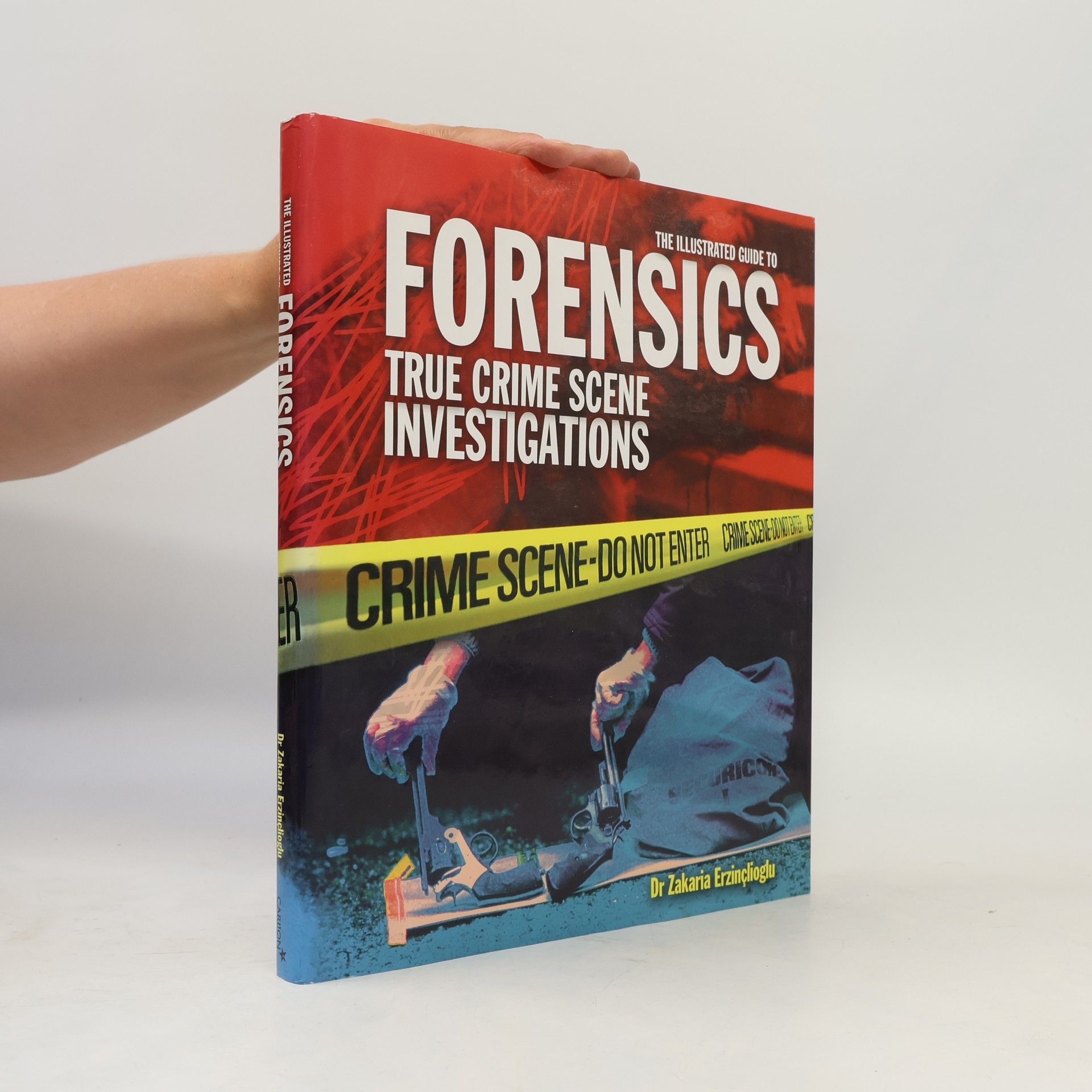 Zakaria Erzinçlioglu The illustrated guide to forensics : true crime scene investigations