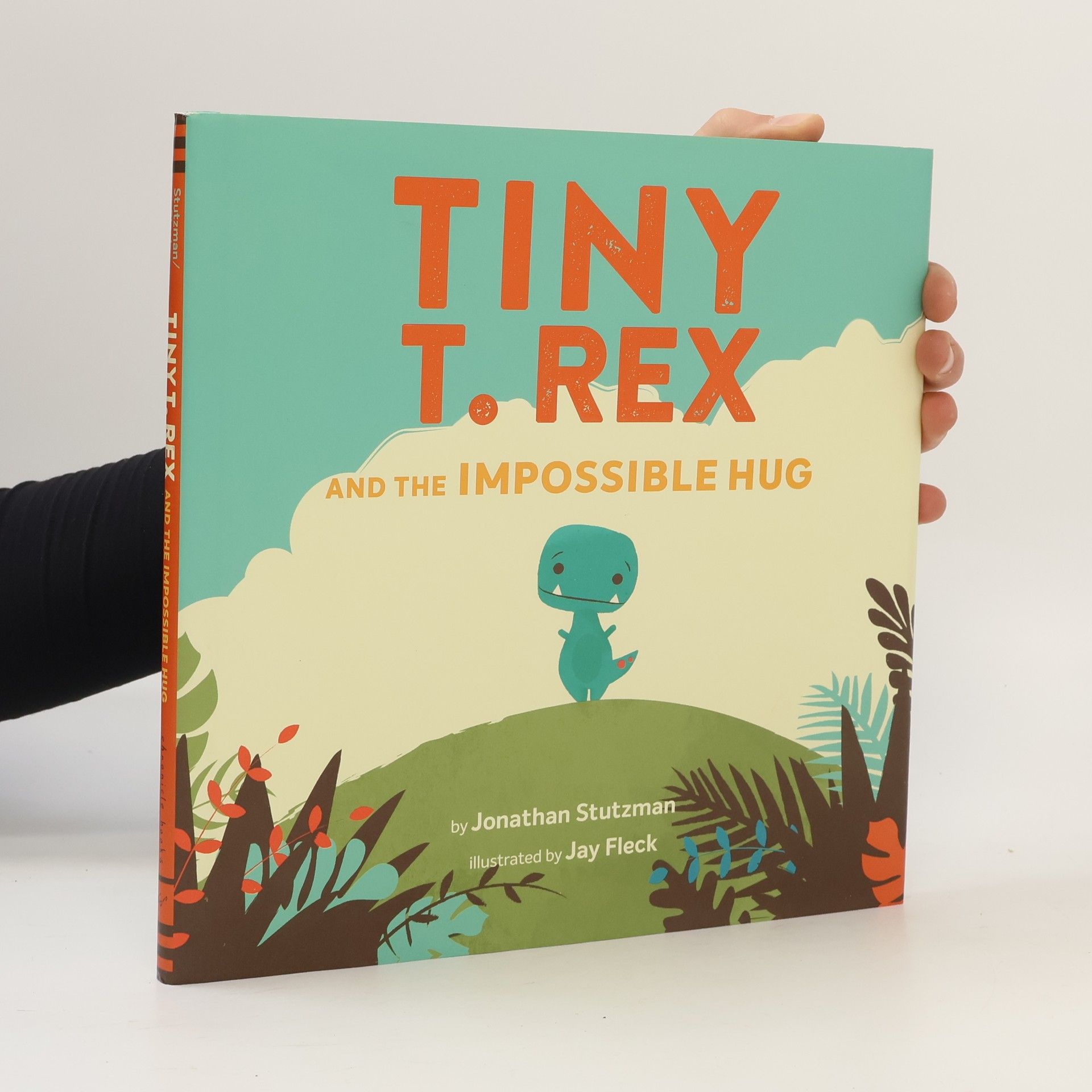 Jonathan Stutzman Tiny T. Rex and the Impossible Hug