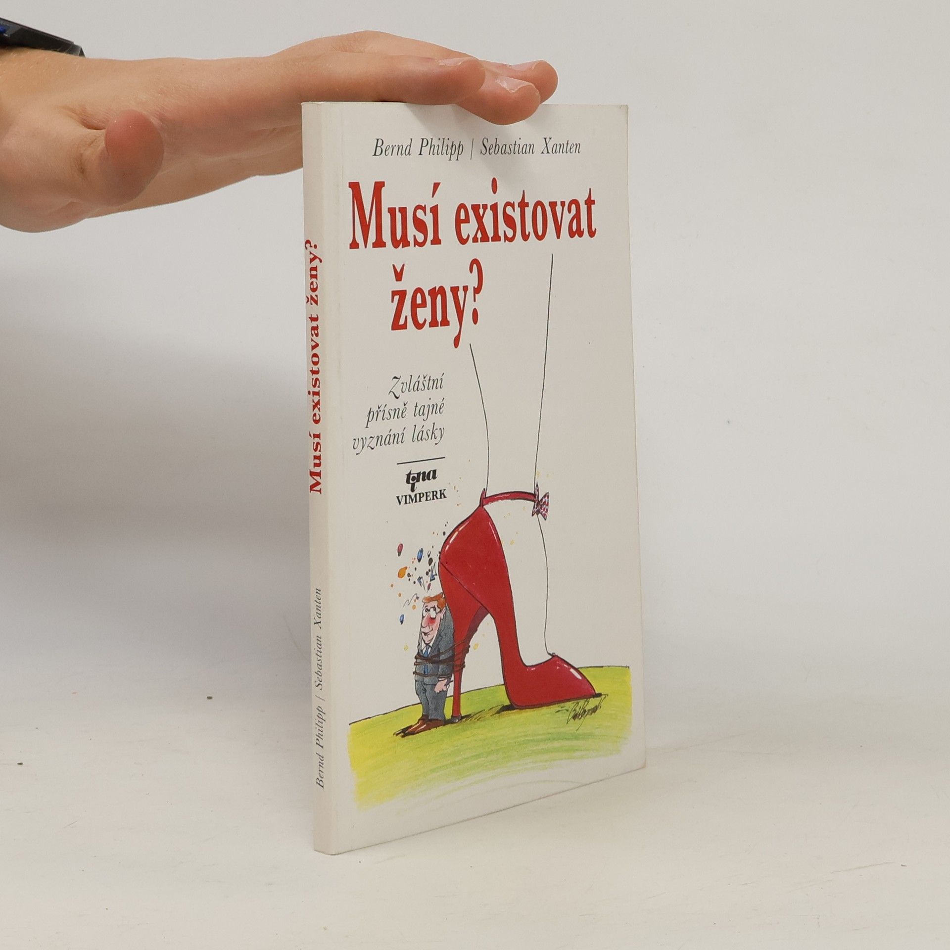 Bernd Philipp Musí existovat ženy? : Zvláštní přísně tajné vyznání lásky
