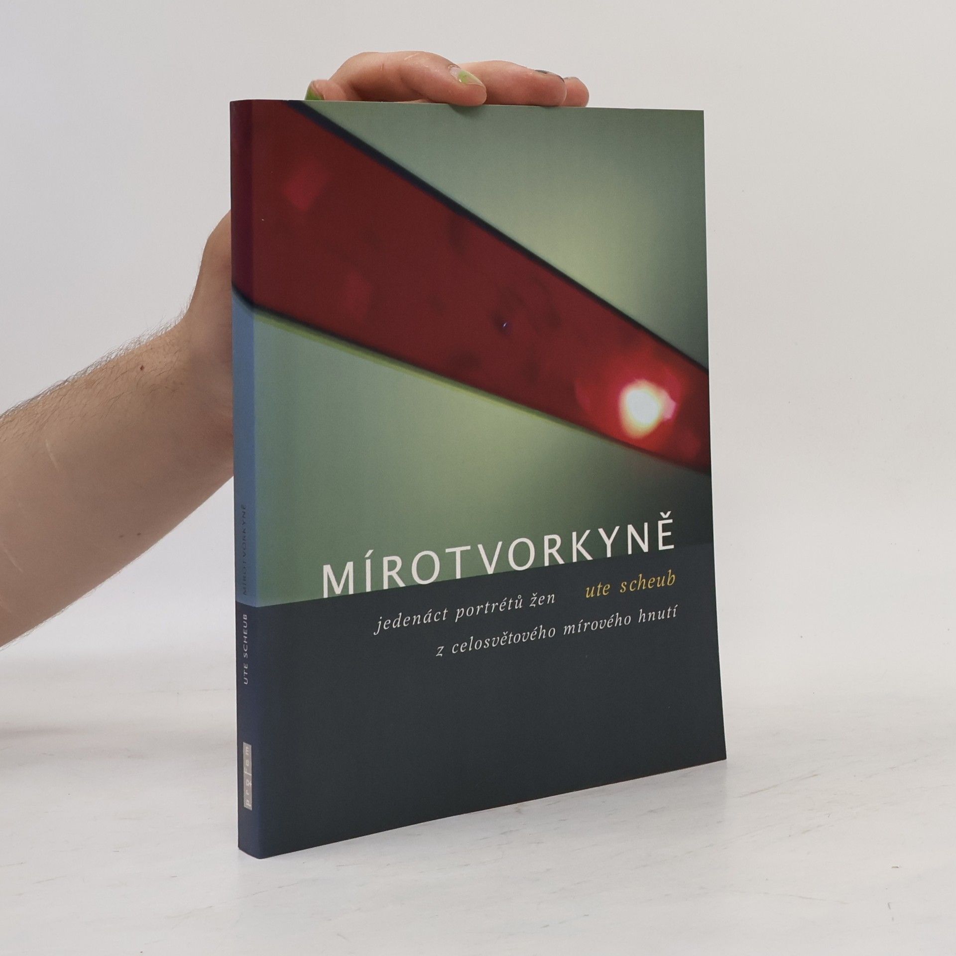Ute Scheub Mírotvorkyně - Jedenáct portrétů žen z celosvětového mírového hnutí