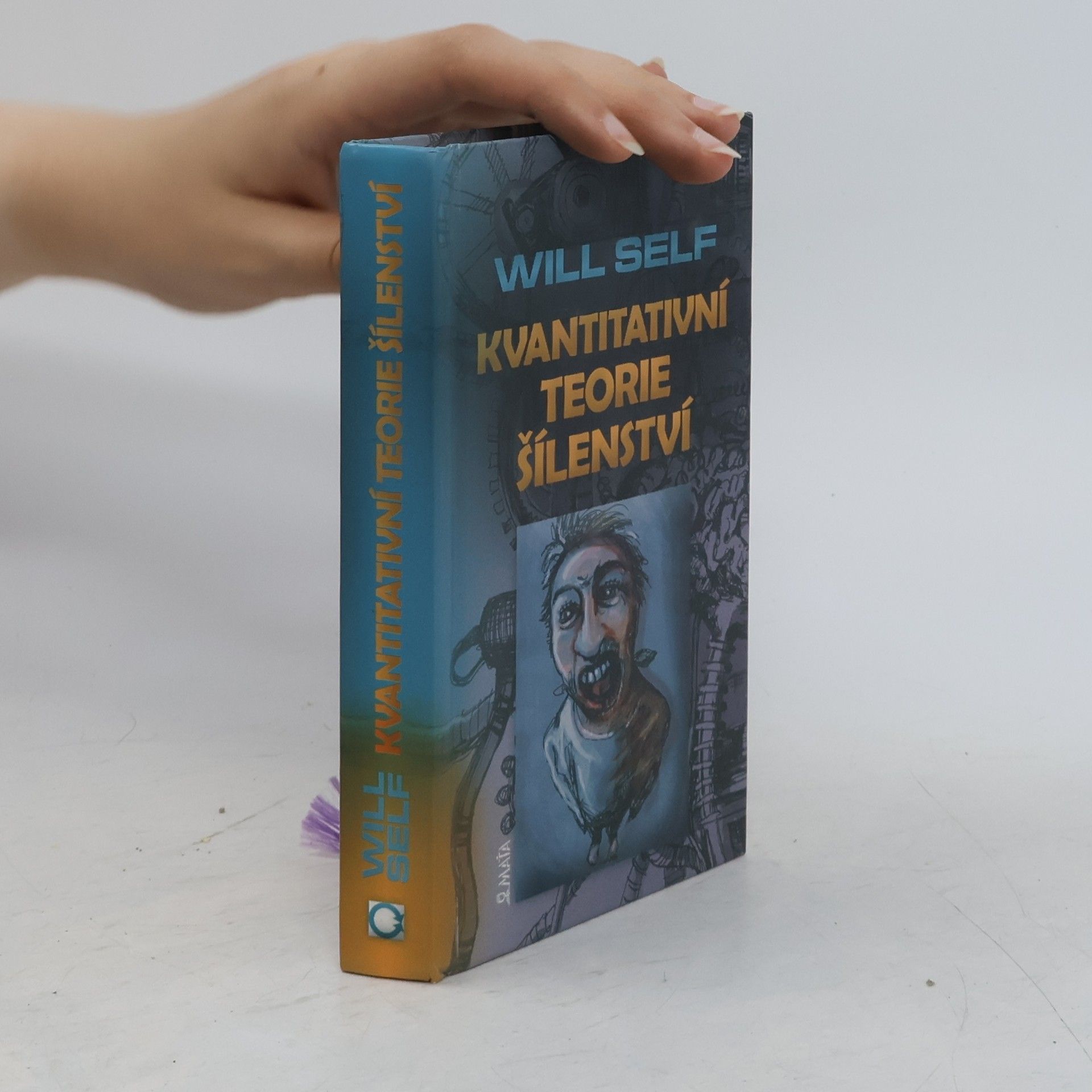 Will Self Kvantitativní teorie šílenství