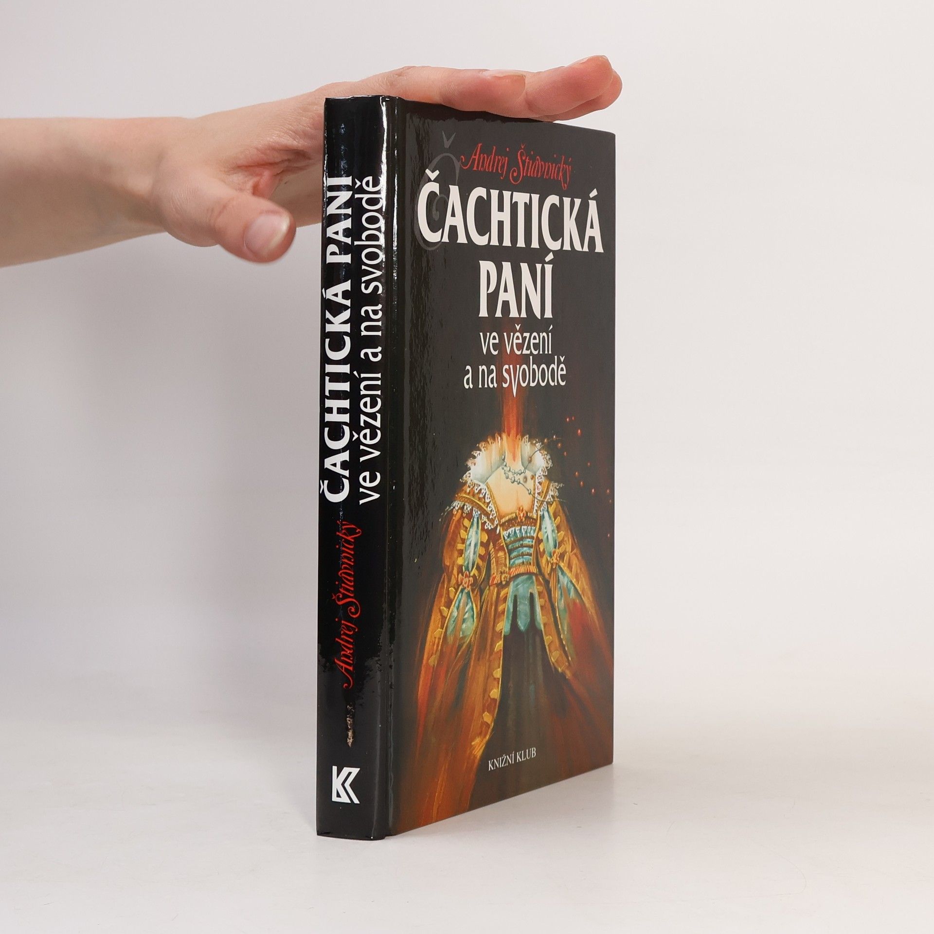 Andrej Štiavnický Čachtická paní ve vězení a na svobodě
