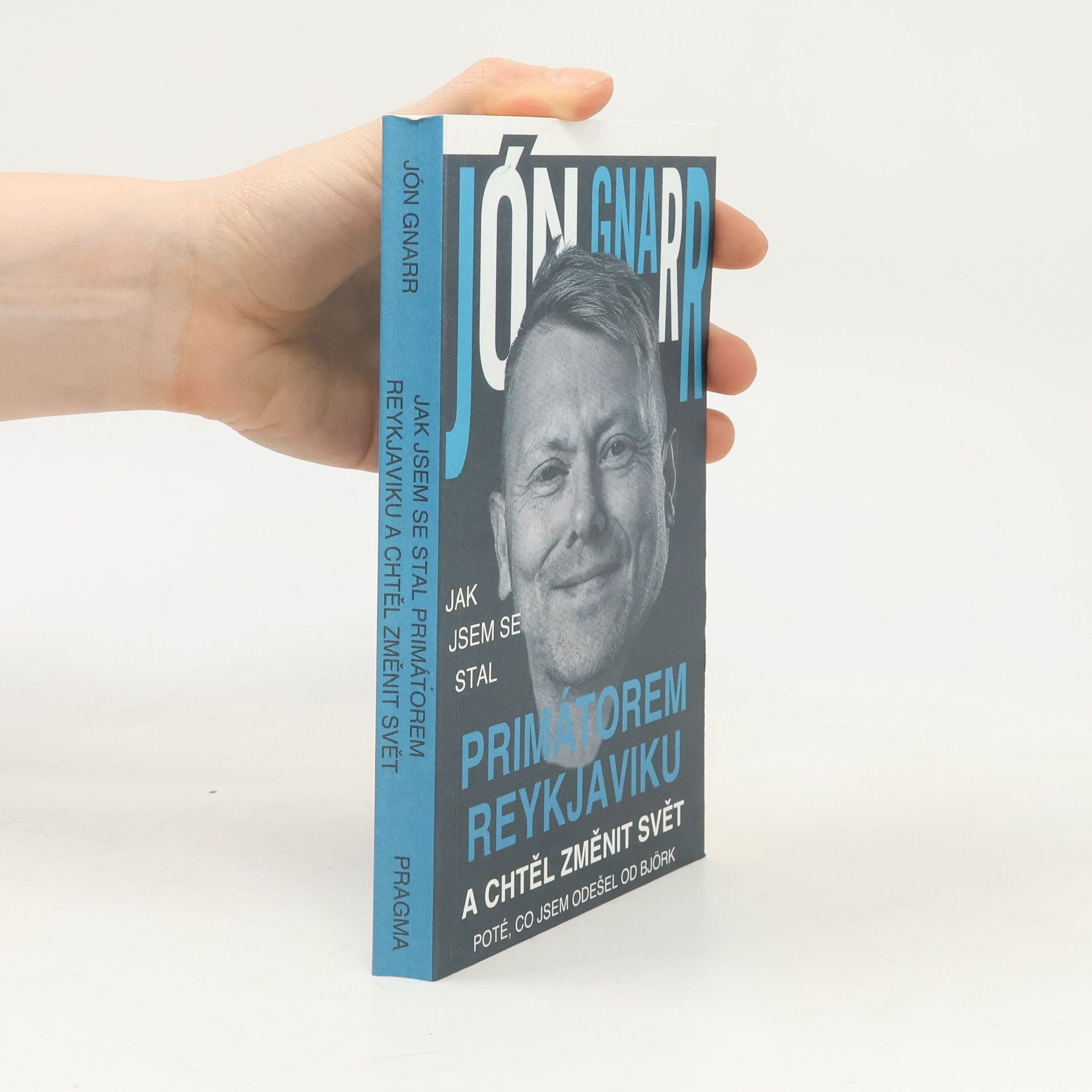 Jón Gnarr Jak jsem se stal primátorem Reykjaviku a chtěl změnit svět