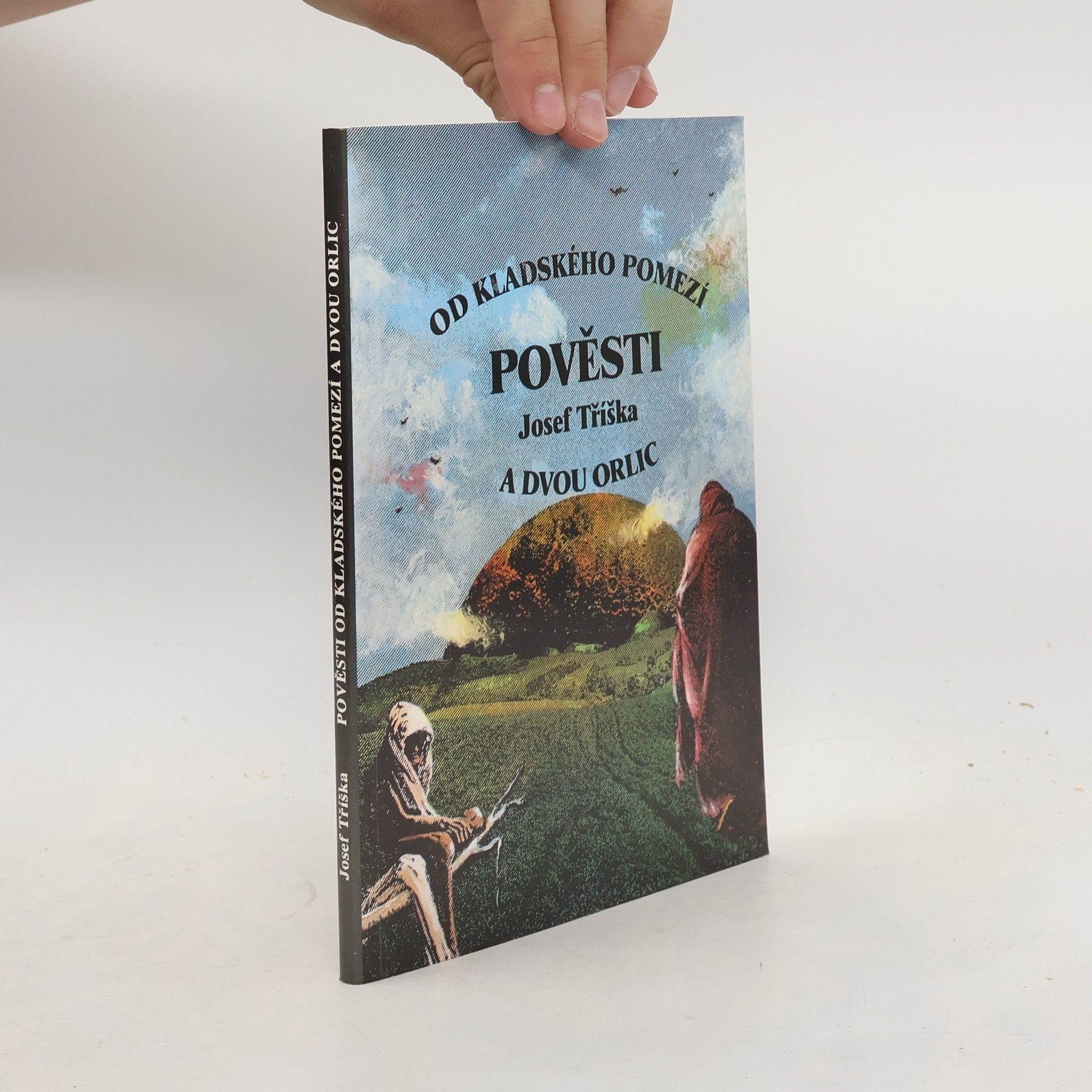 Josef Tříška Pověsti od kladského pomezí a dvou Orlic