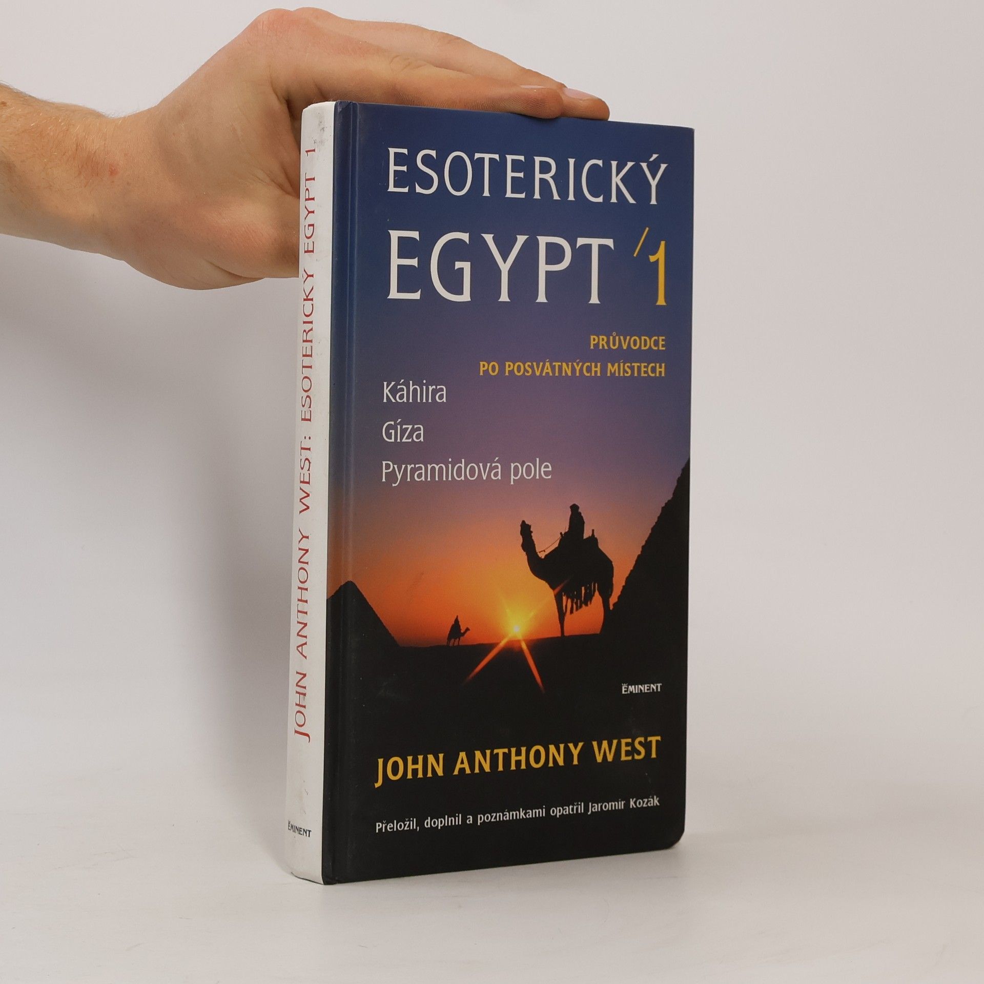 John Anthony West Esoterický Egypt. Průvodce po posvátných místech. Káhira, Gíza, Pyramidová Pole. 1.