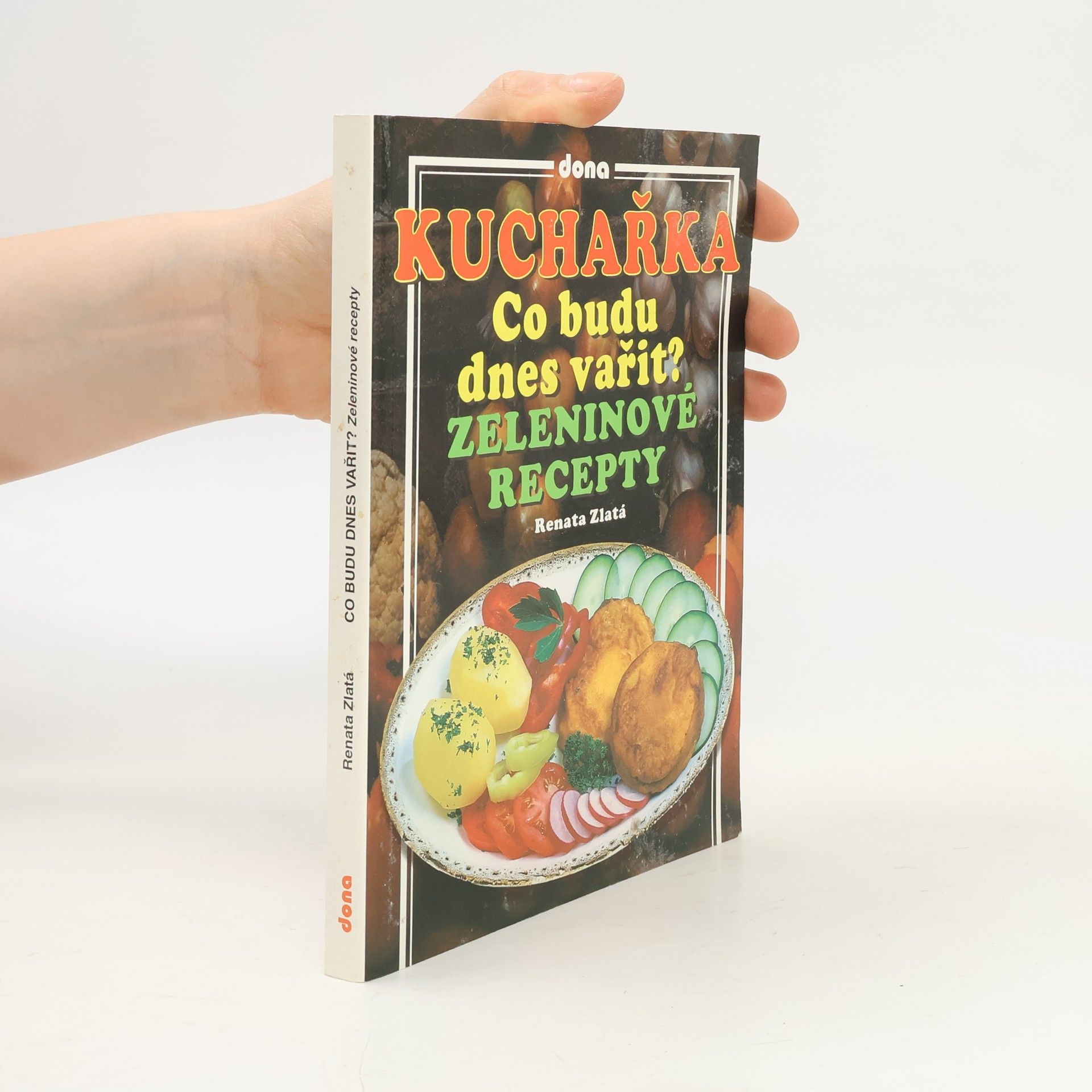 Renata Zlatá Co budu dnes vařit? Zeleninové recepty