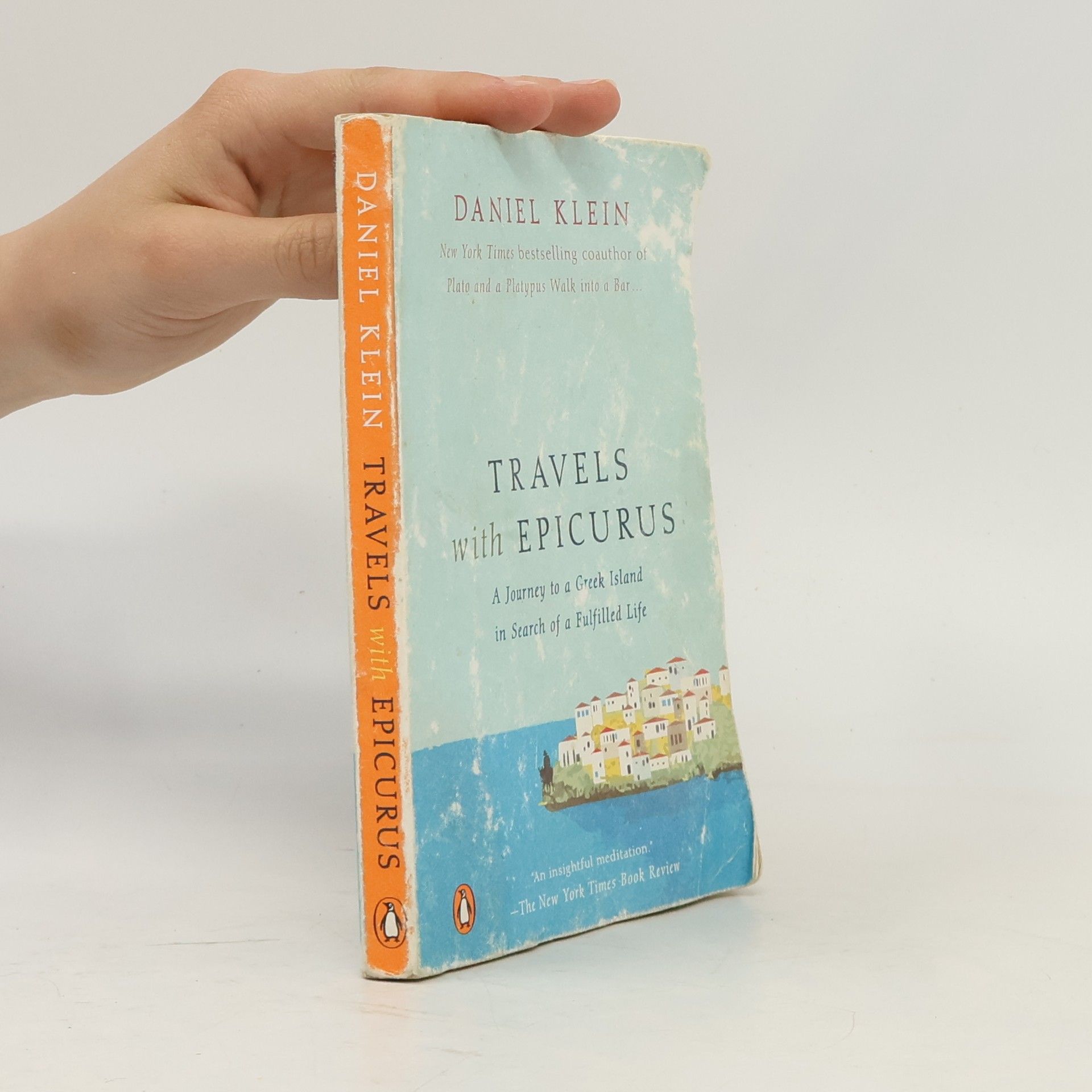 Daniel Martin Klein Travels With Epicurus: A Journey to a Greek Island in Search of a Fulfilled Life