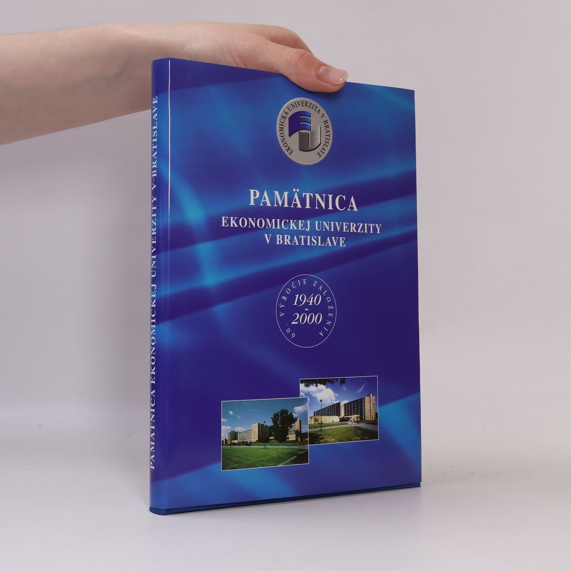 Emília Vokálová Pamätnica Ekonomickej univerzity v Bratislave : 60. výročie založenia 1940-2000