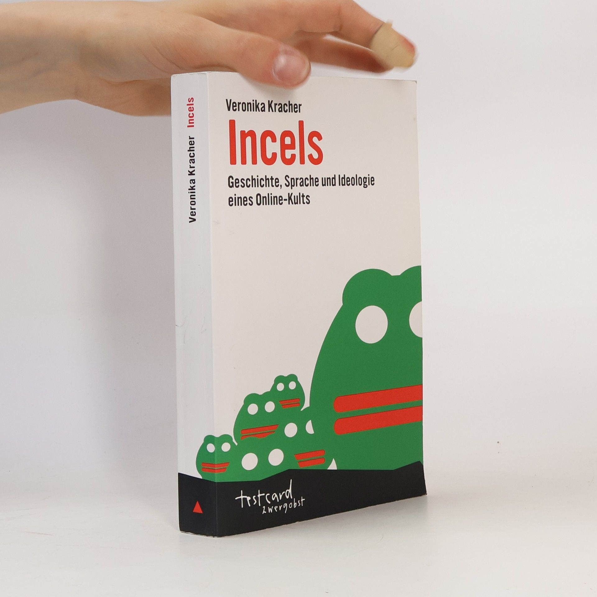 Veronika Kracher Incels. Geschichte, Sprache und Ideologie eines Online-Kults