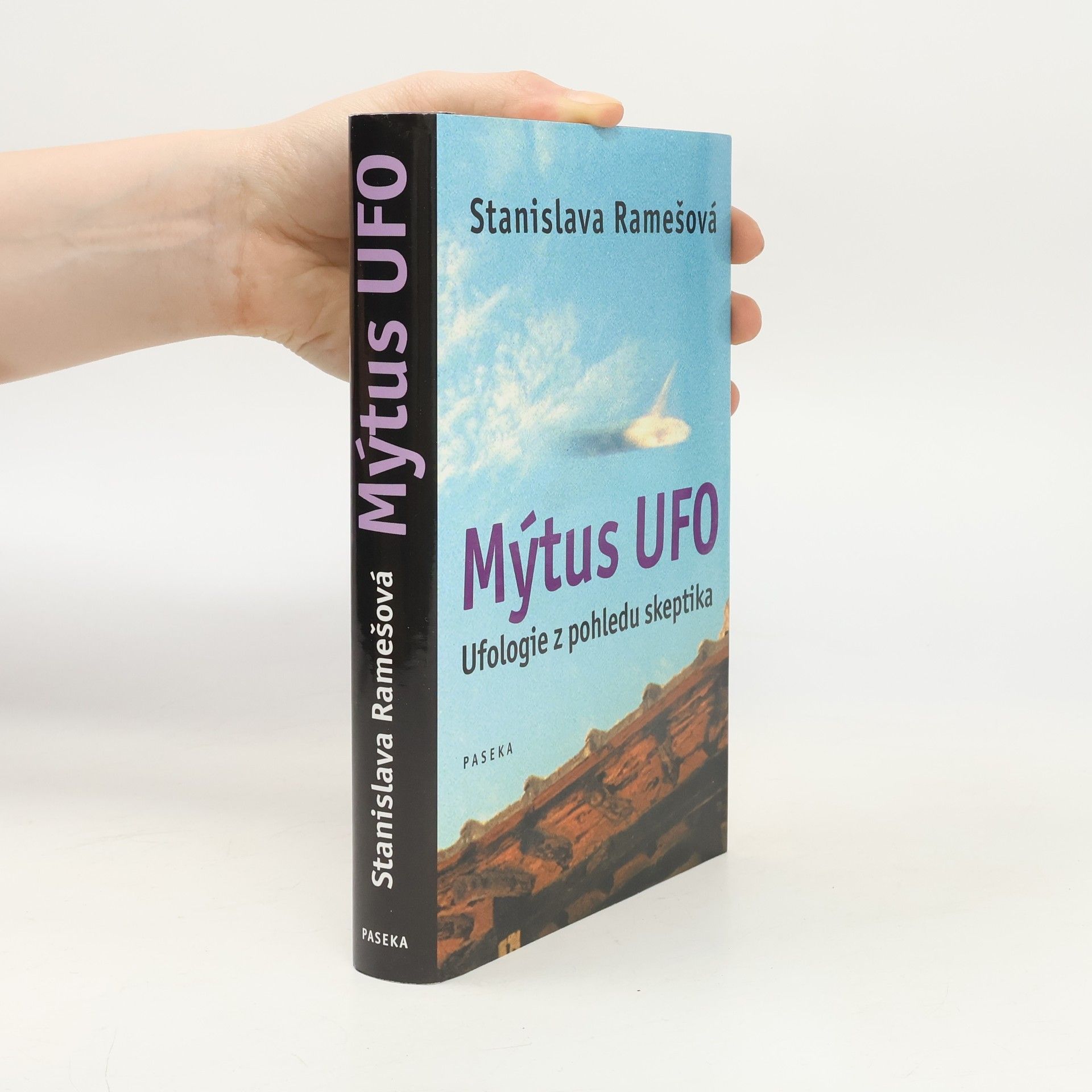 Stanislava Ramešová Mýtus UFO: Ufologie z pohledu skeptika