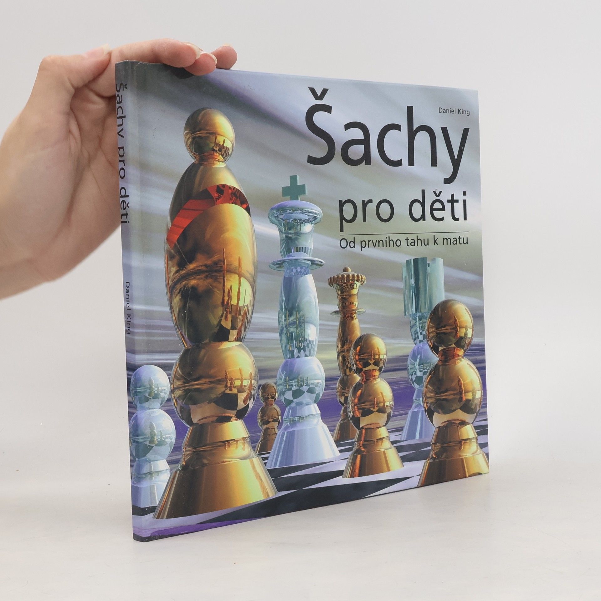 Daniel King Šachy pro děti. Od prvního tahu k matu