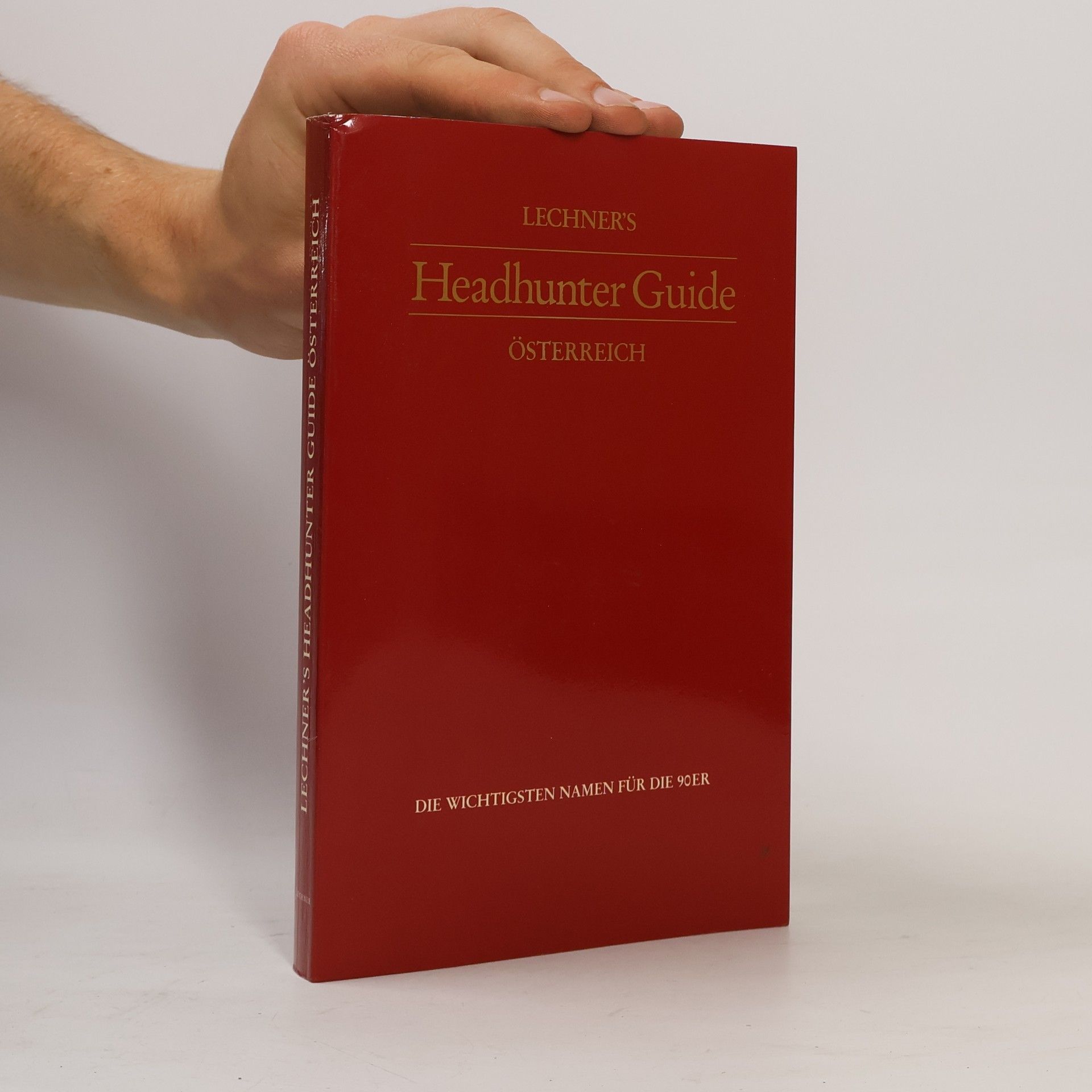 Andreas Ubell Lechner's Headhunter Guide Österreich : die wichtigsten Namen für die 90er