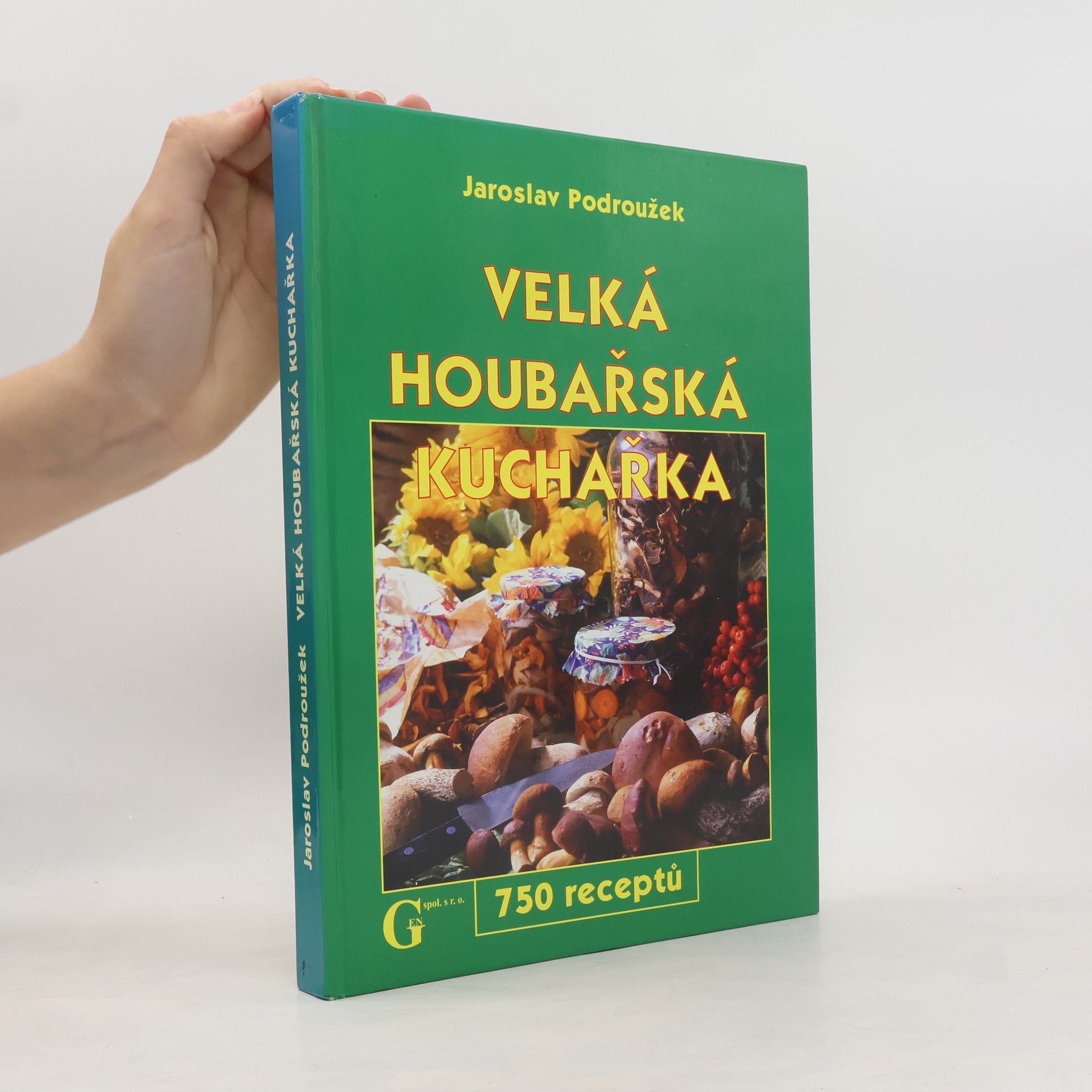 Podroužek Jaroslav Velká houbařská kuchařka. 750 receptů