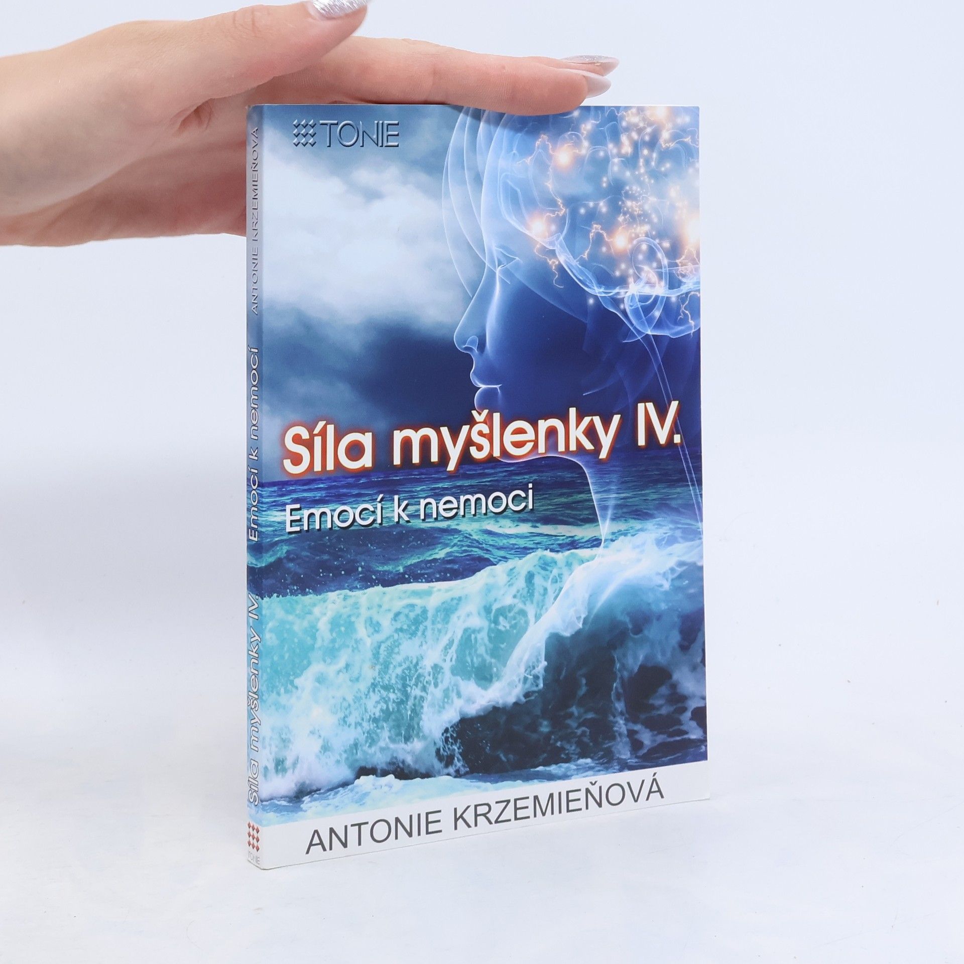 Antonie Krzemieňová Síla myšlenky IV. Emocí k nemoci