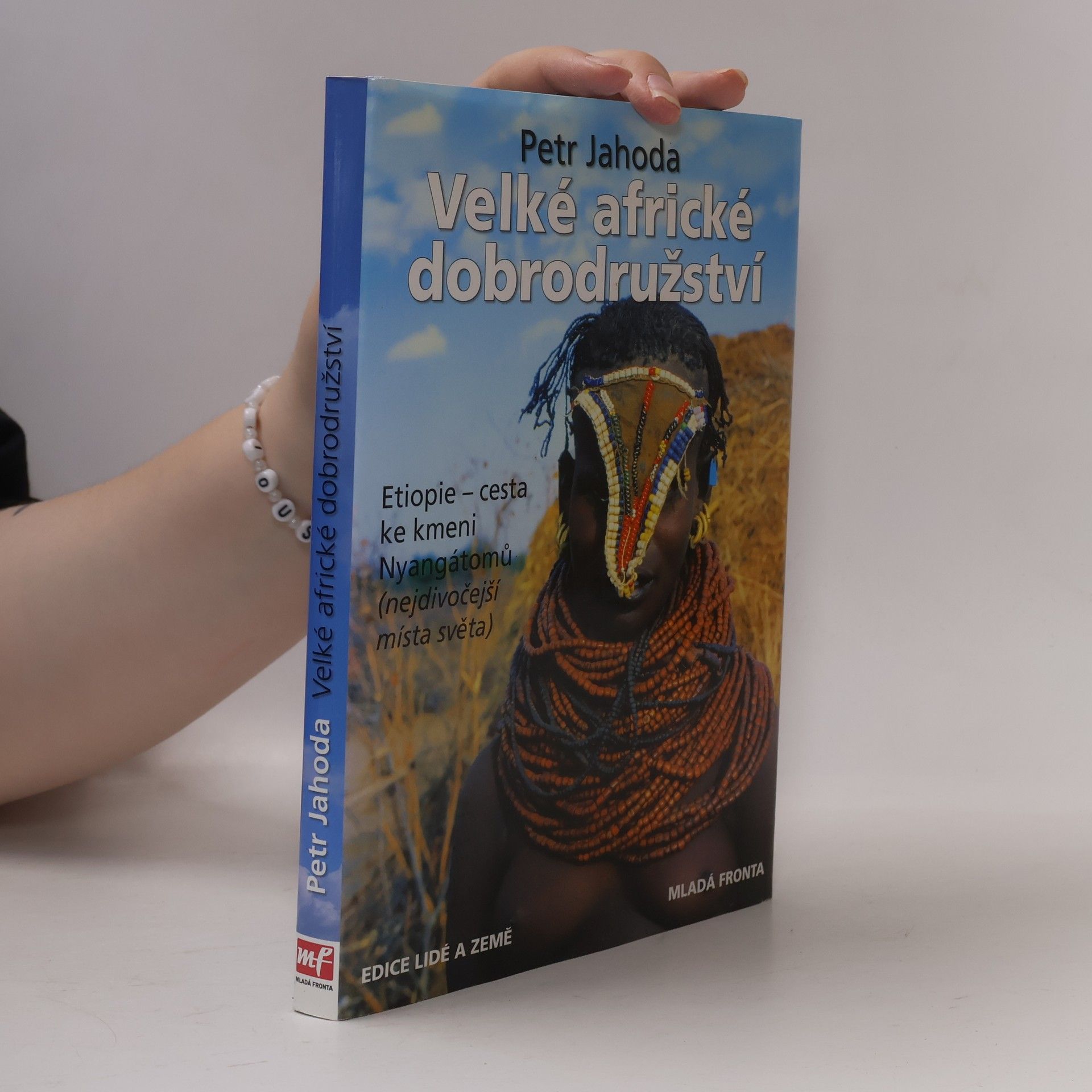 Petr Jahoda Velké africké dobrodružství : cesta ke kmeni Nyangátomů : nejdivočejší místa světa
