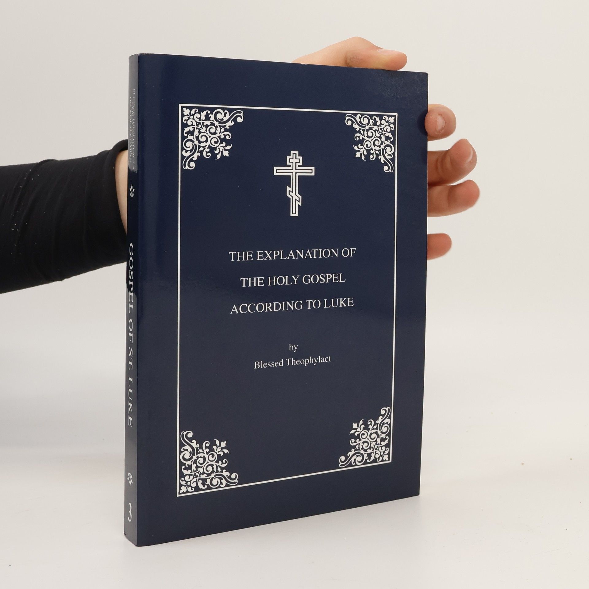 Theophylact, Archbishop of Ochrid and Bulgaria The Explanation of the Holy Gospel According to St. Luke