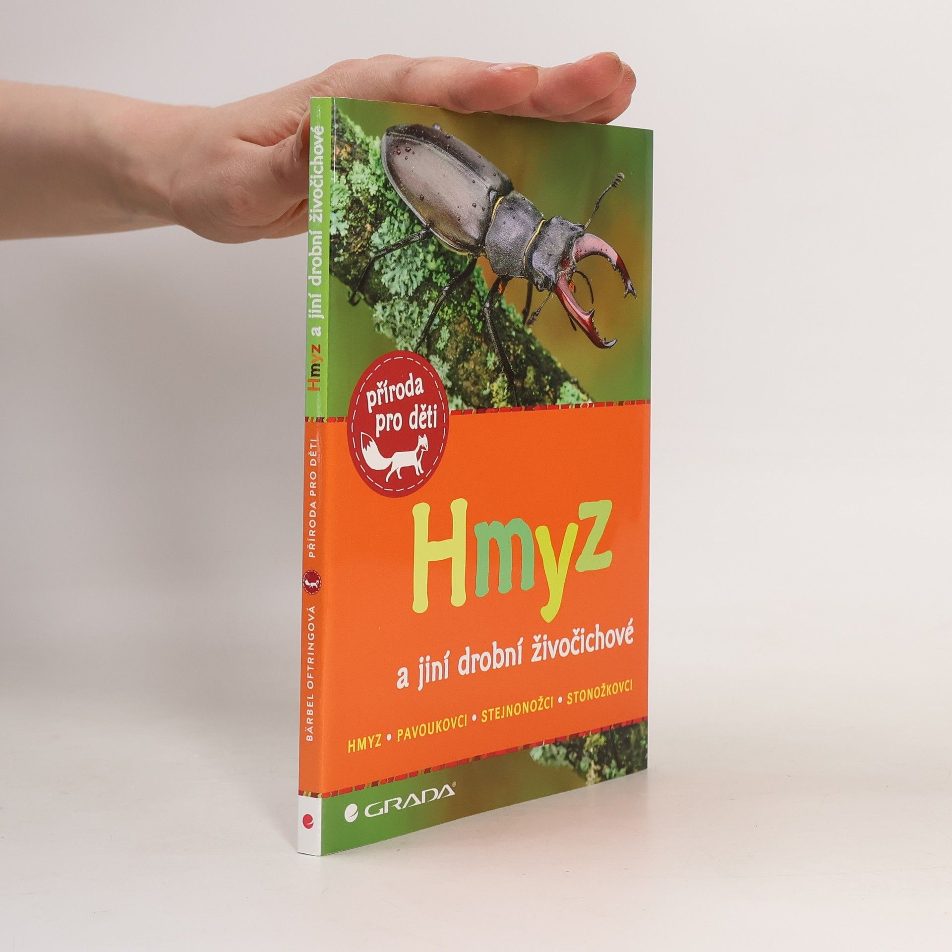 Bärbel Oftring Hmyz a jiní drobní živočichové : hmyz, pavoukovci, stejnonožci, stonožkovci