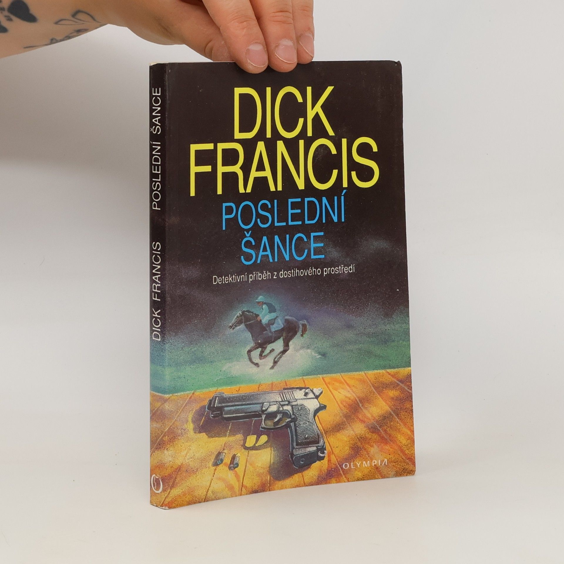 Dick Francis Poslední šance: Detektivní příběh z dostihového prostředí