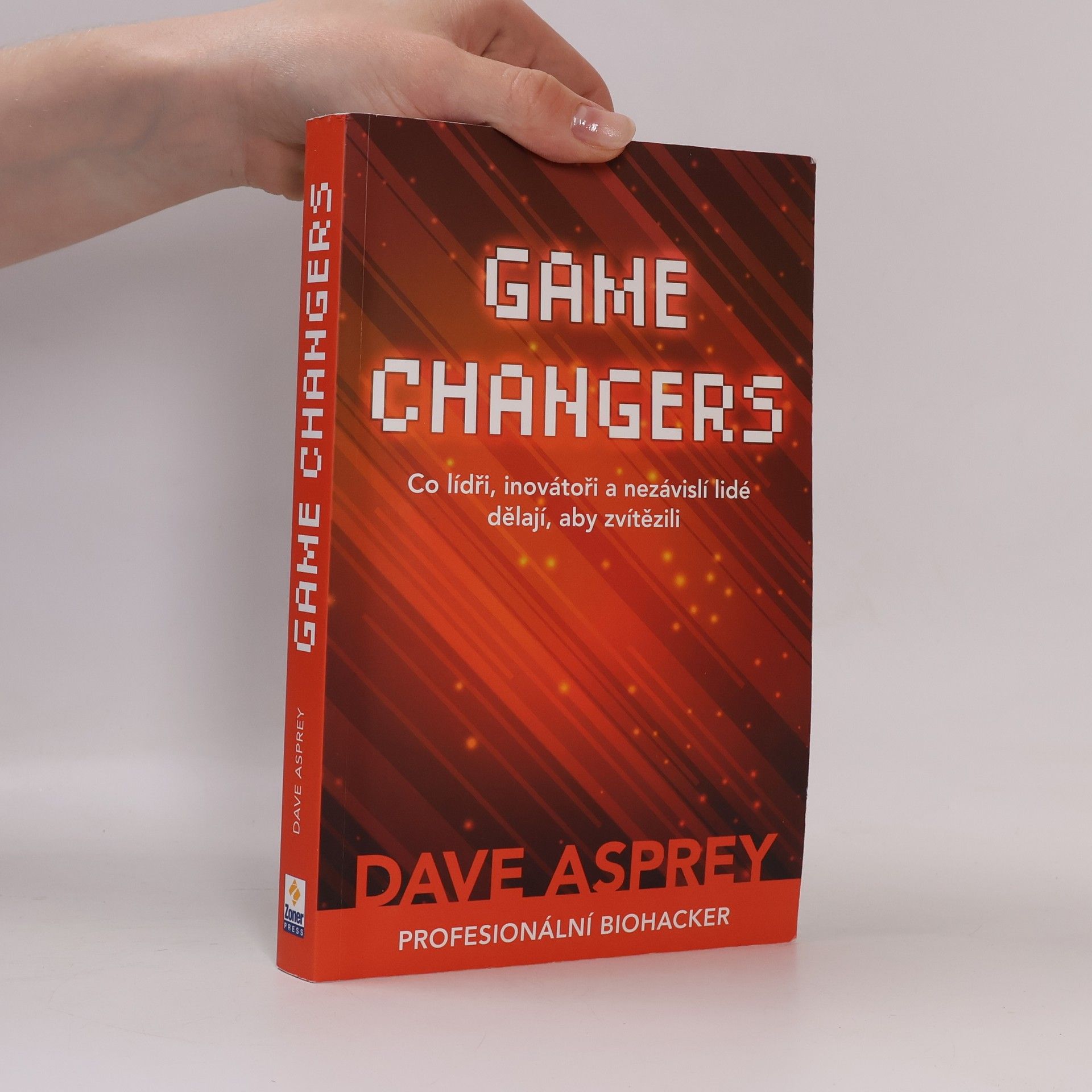 Dave Asprey Game changers: Co lídři, inovátoři a nezávislí lidé dělají, aby zvítězili