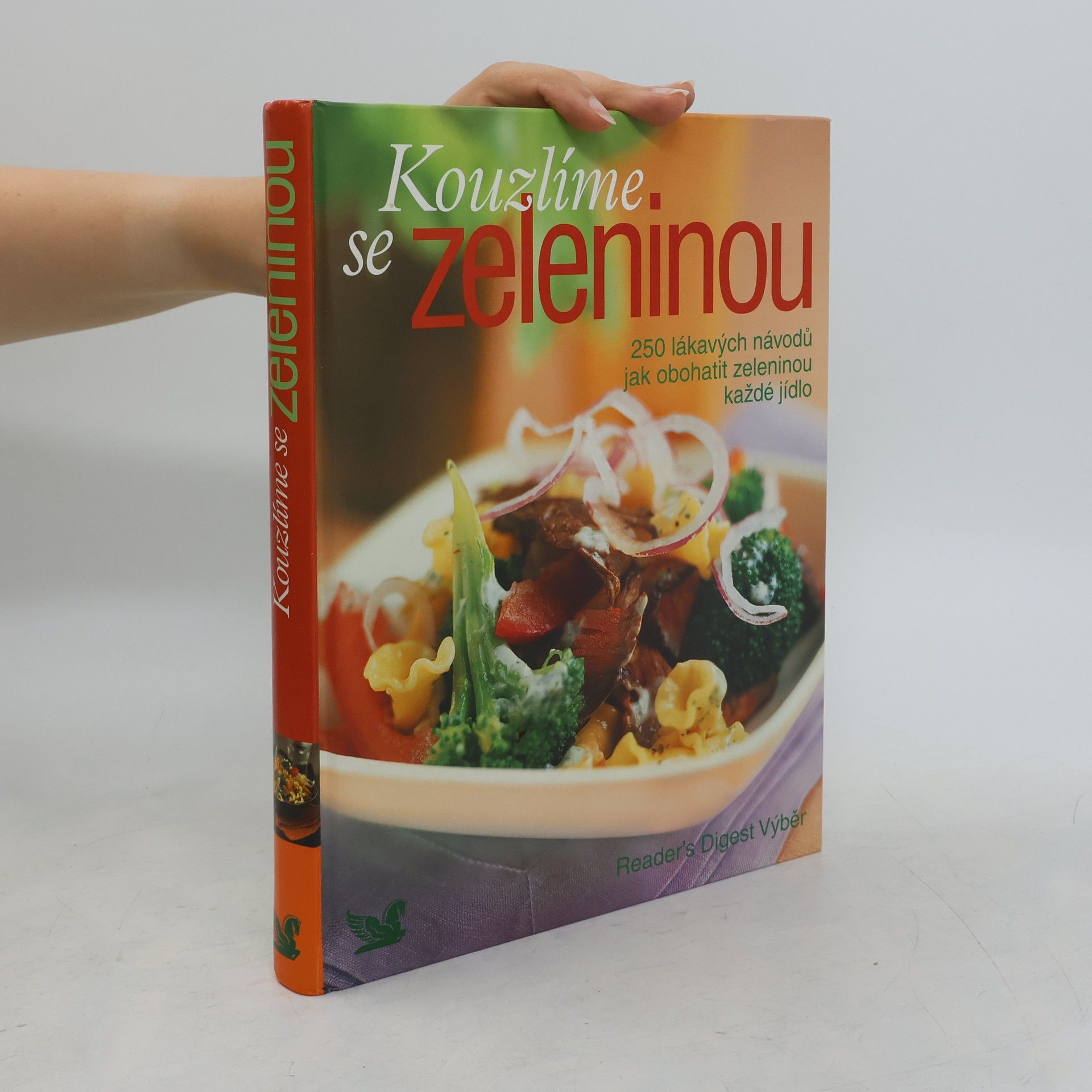 Autorenkollektiv Kouzlíme se zeleninou : 250 lákavých návodů, jak obohatit zeleninou každé jídlo