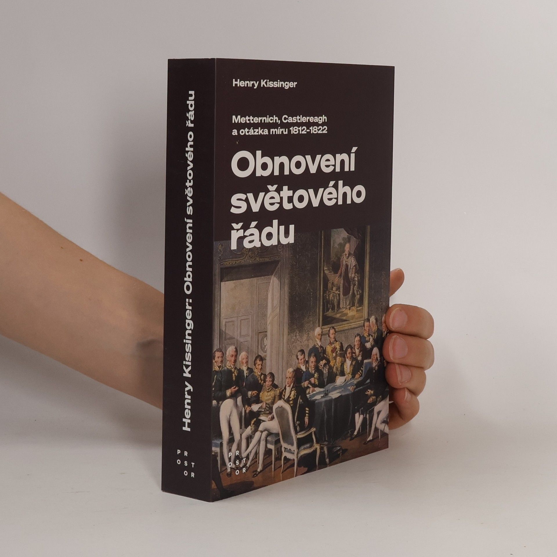 Henry Kissinger Obnovení světového řádu: Metternich, Castlereagh a potíže s mírem v letech 1812-1822