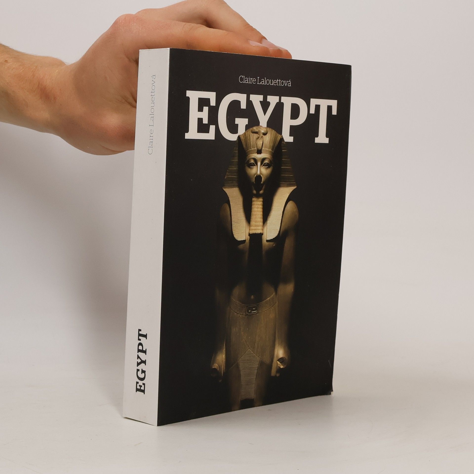 Claire Lalouette Egypt: Králové starověkého Egypta