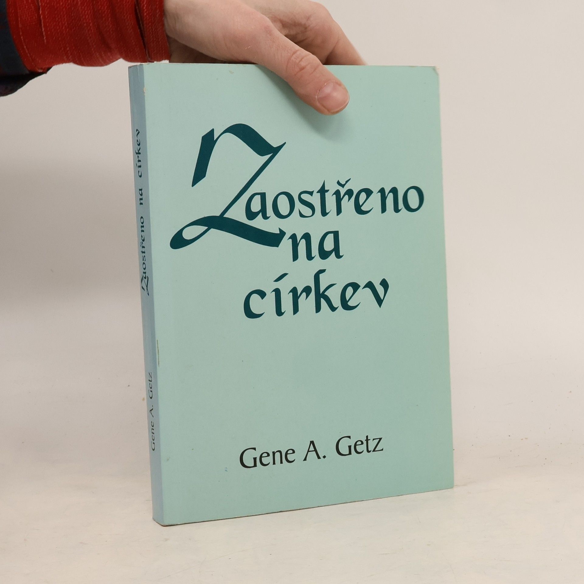 Gene A. Getz Zaostřeno na církev