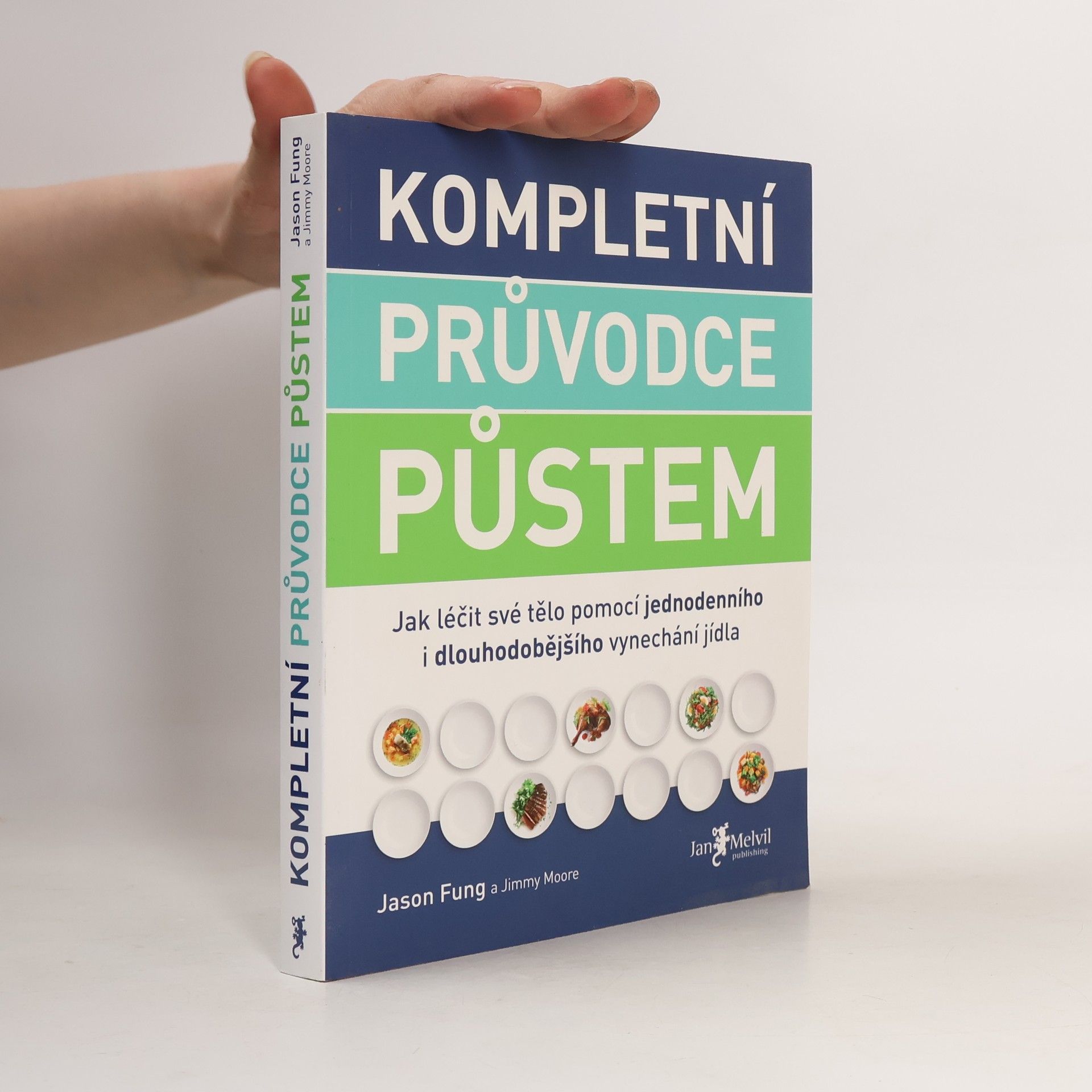Jason Fung Kompletní průvodce půstem: Jak léčit své tělo pomocí jednodenního i dlouhodobějšího vynechání jídla