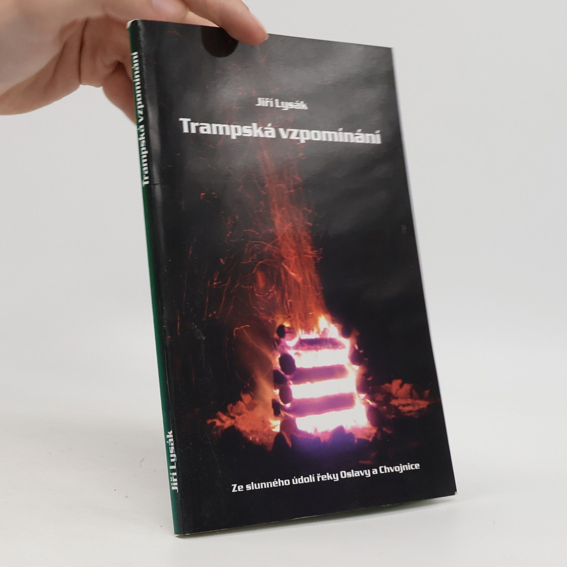 Jiří Lysák Trampská vzpomínání: ze slunného údolí řeky Oslavy a Chvojnice
