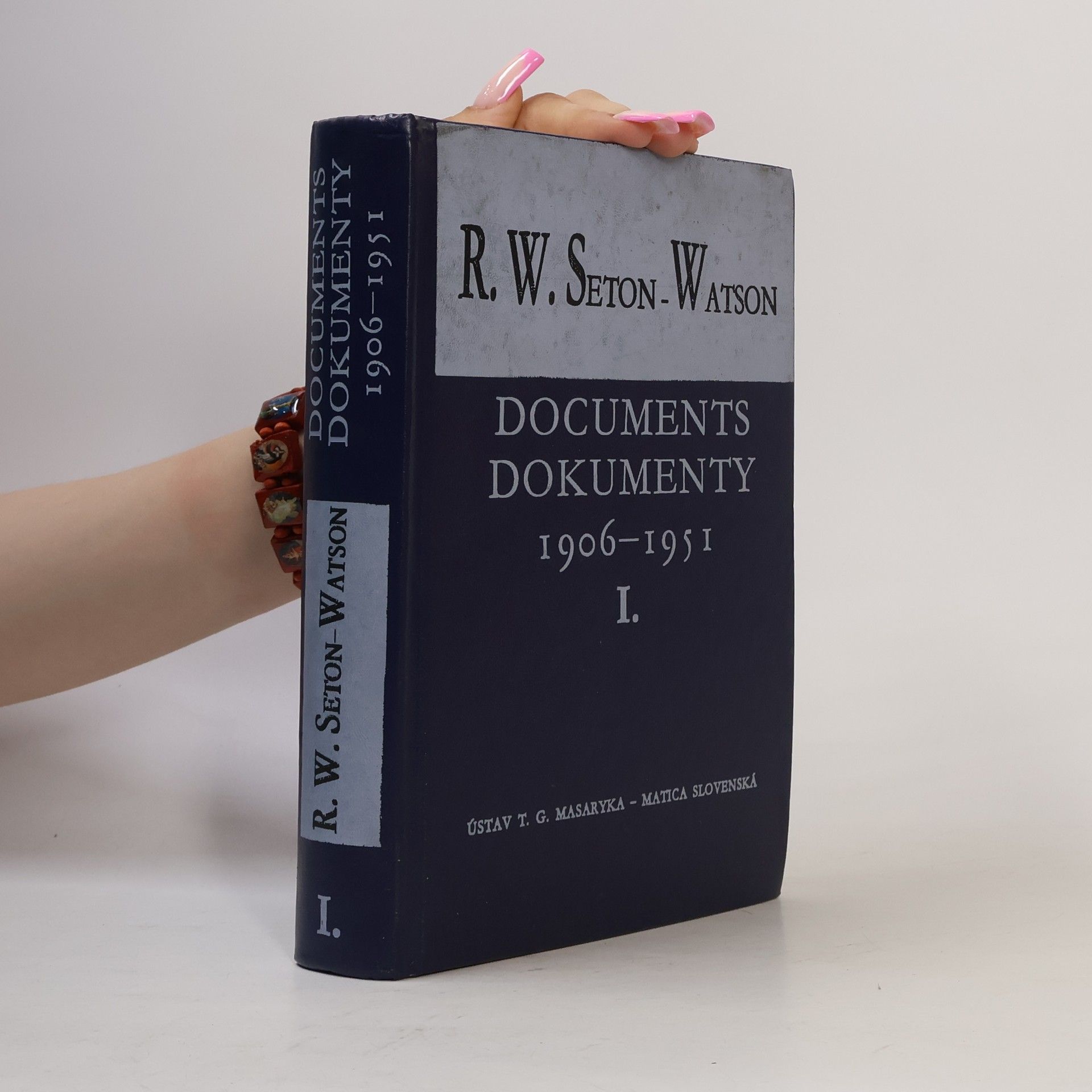 R. W. Seton Watson Documents. Dokumenty 1906-1951. I.