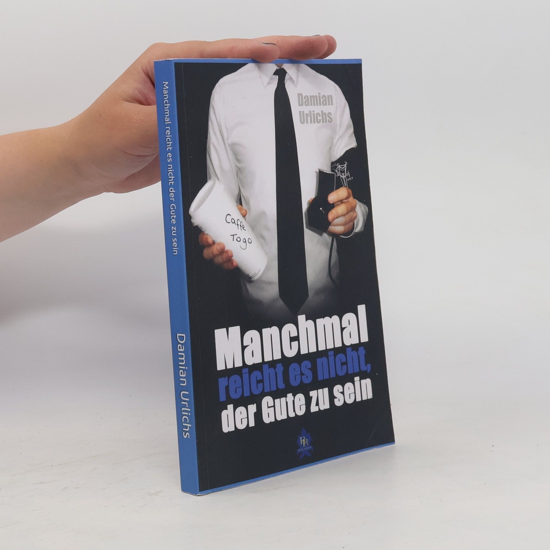 Damian Urlichs Manchmal reicht es nicht der Gute zu sein