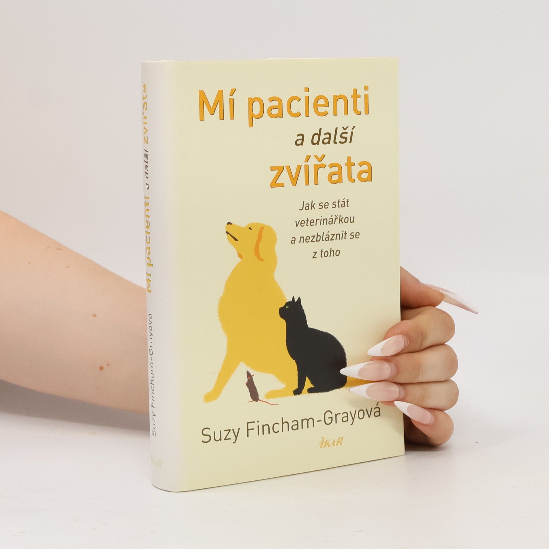 Suzanne FinchamGray Mí pacienti a další zvířata. Jak se stát veterinářkou a nezbláznit se z toho