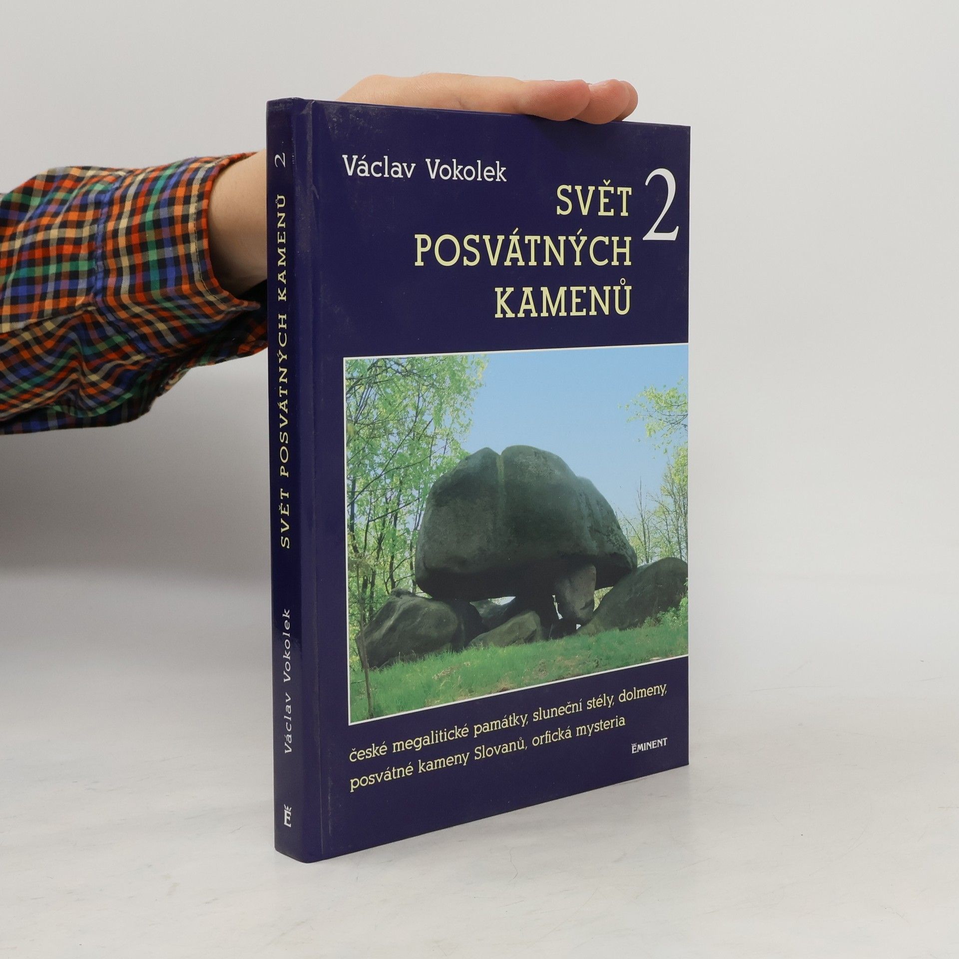 Svět posvátných kamenů 2 : české megalitické památky, sluneční stély, dolmeny, posvátné kameny Slovanů, orfická mysteria