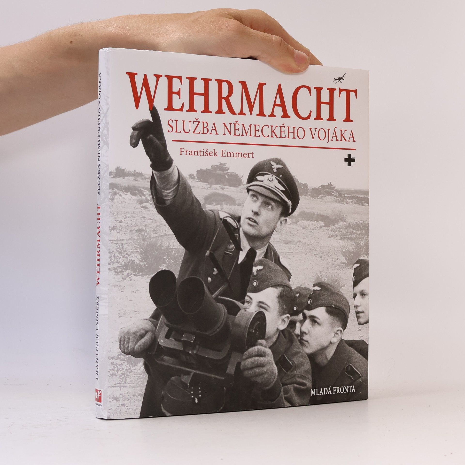 František Emmert Wehrmacht: služba německého vojáka