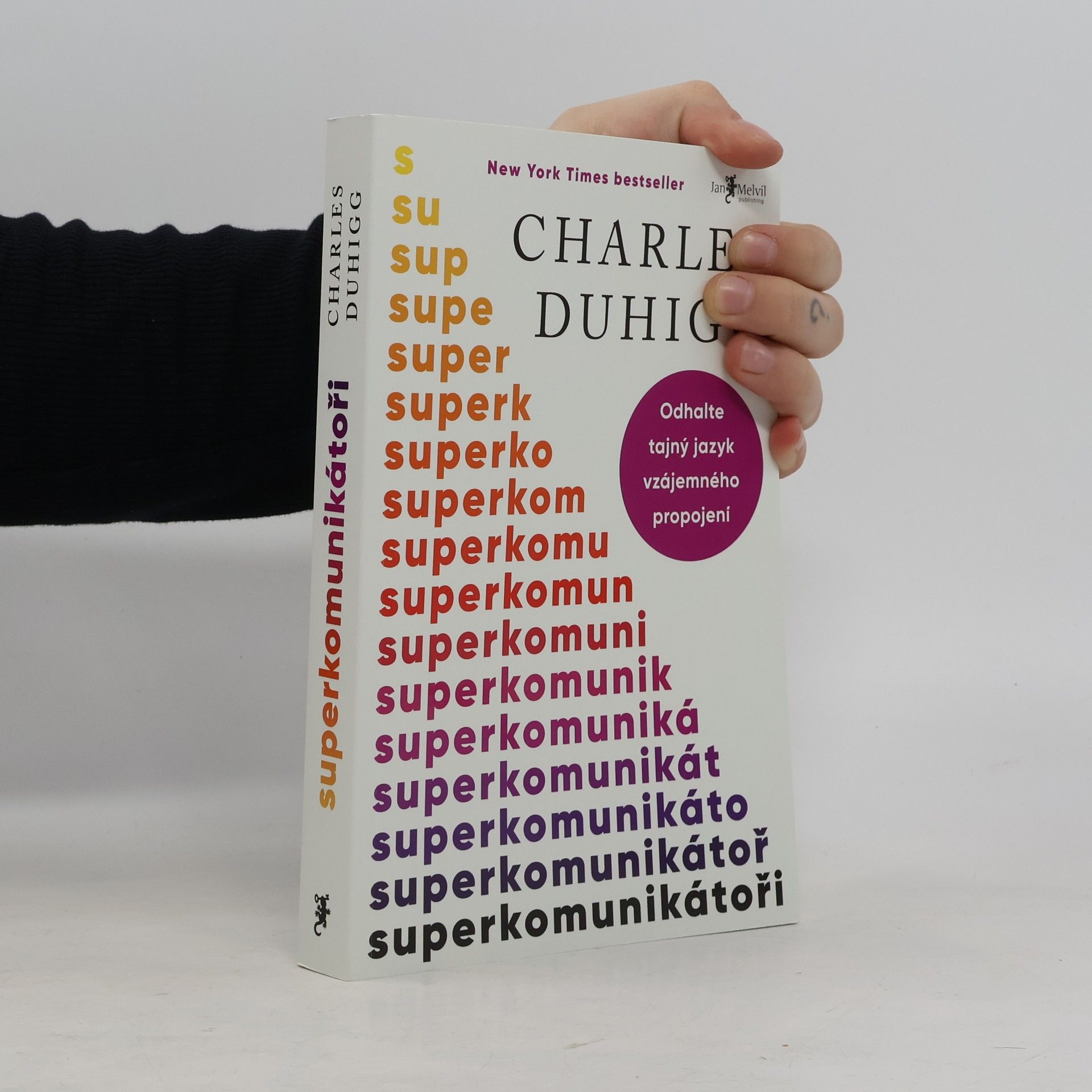 Charles Duhigg Superkomunikátoři: Odhalte tajný jazyk vzájemného propojení