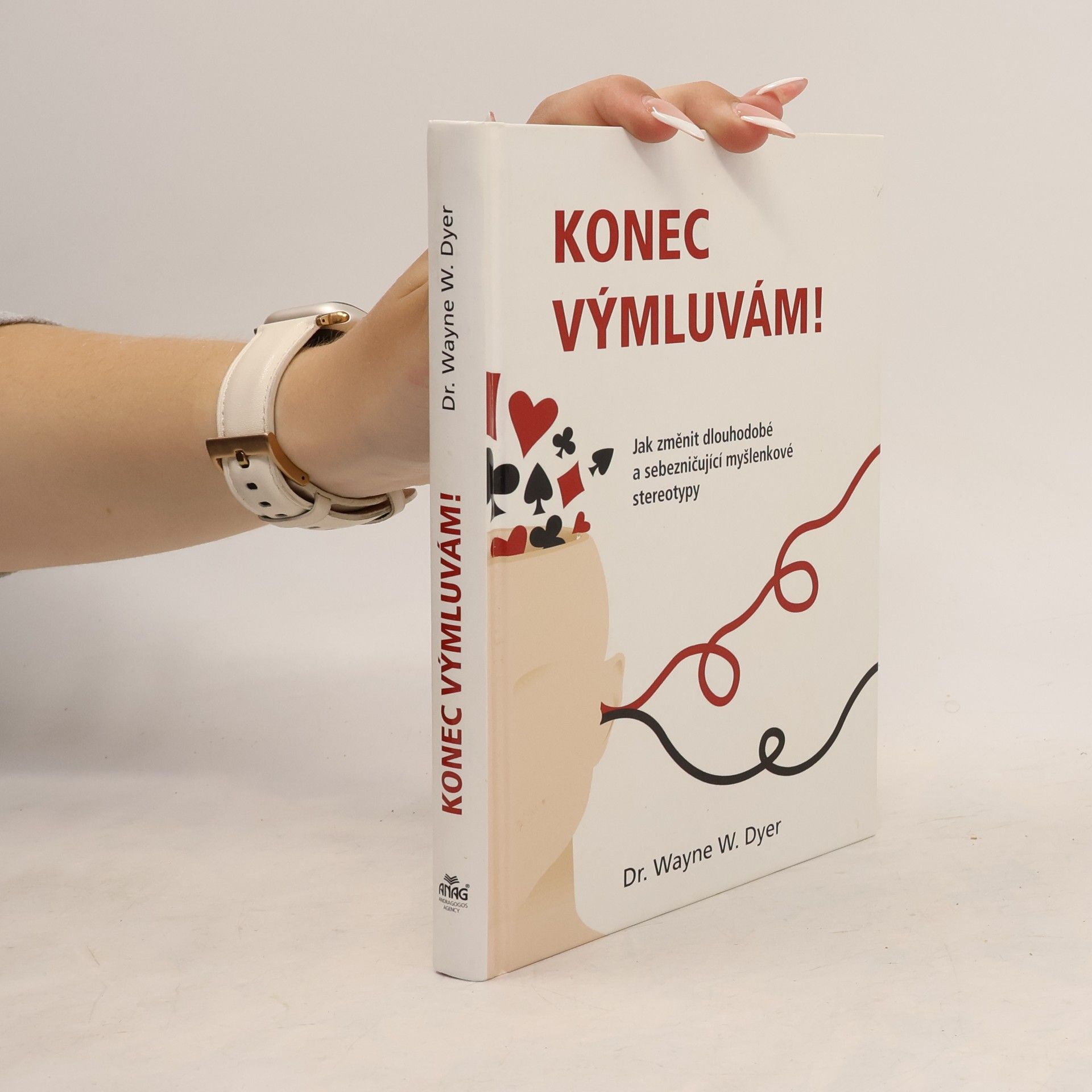 Wayne Dyer Konec výmluvám! Jak změnit dlouhodobé a sebezničující myšlenkové stereotypy