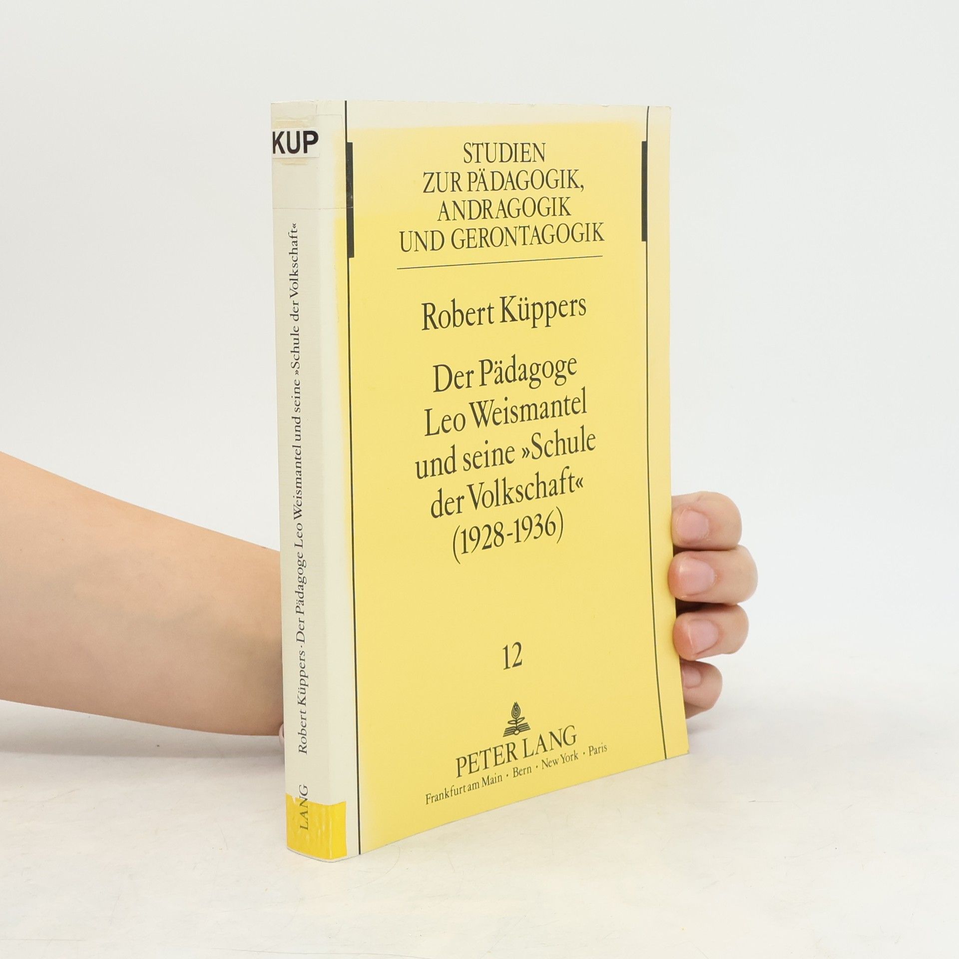Robert Küppers Der Pädagoge Leo Weismantel und seine Schule der Volkschaft 1928-1936