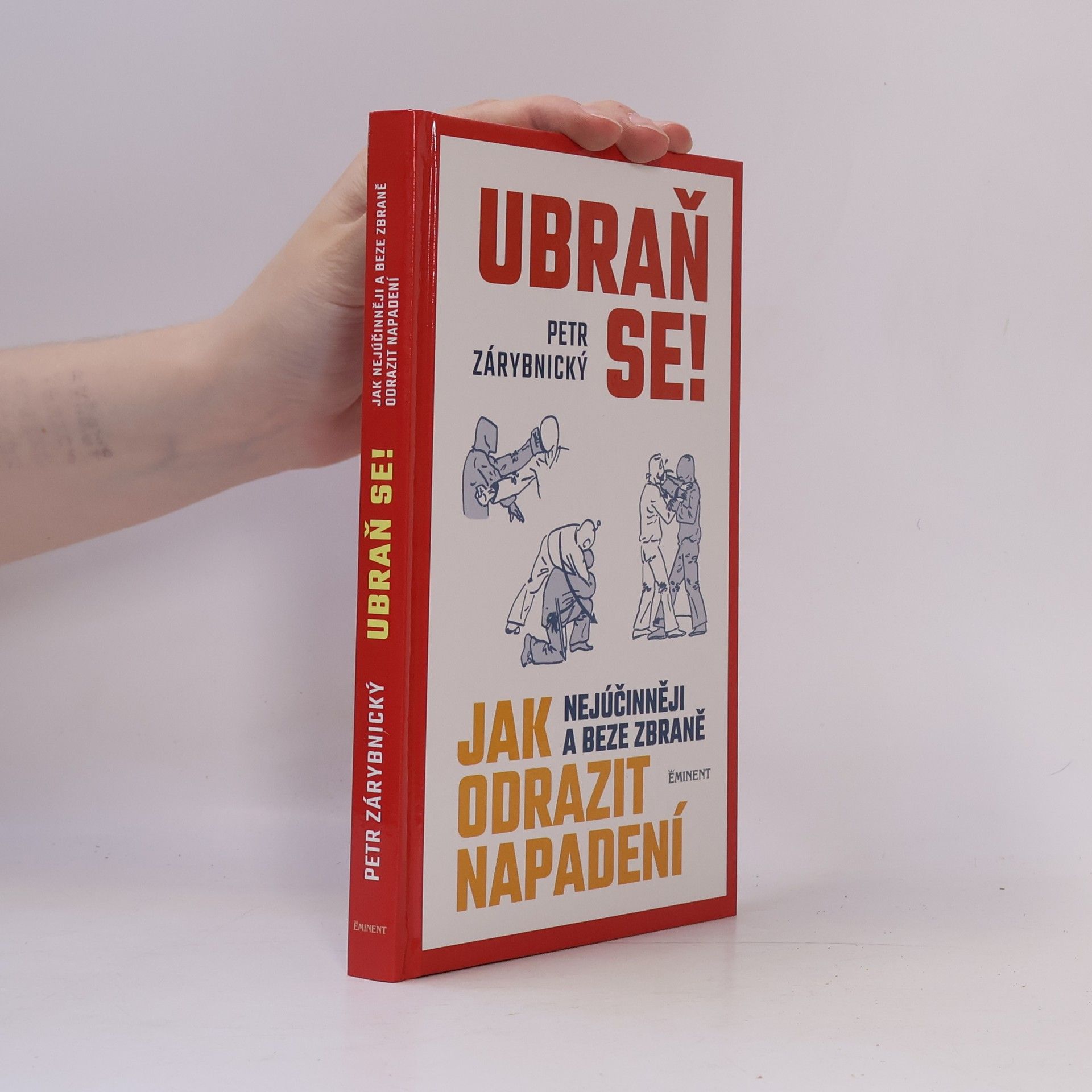 Petr Zárybnický Ubraň se! Jak nejúčinněji a beze zbraně odrazit napadení