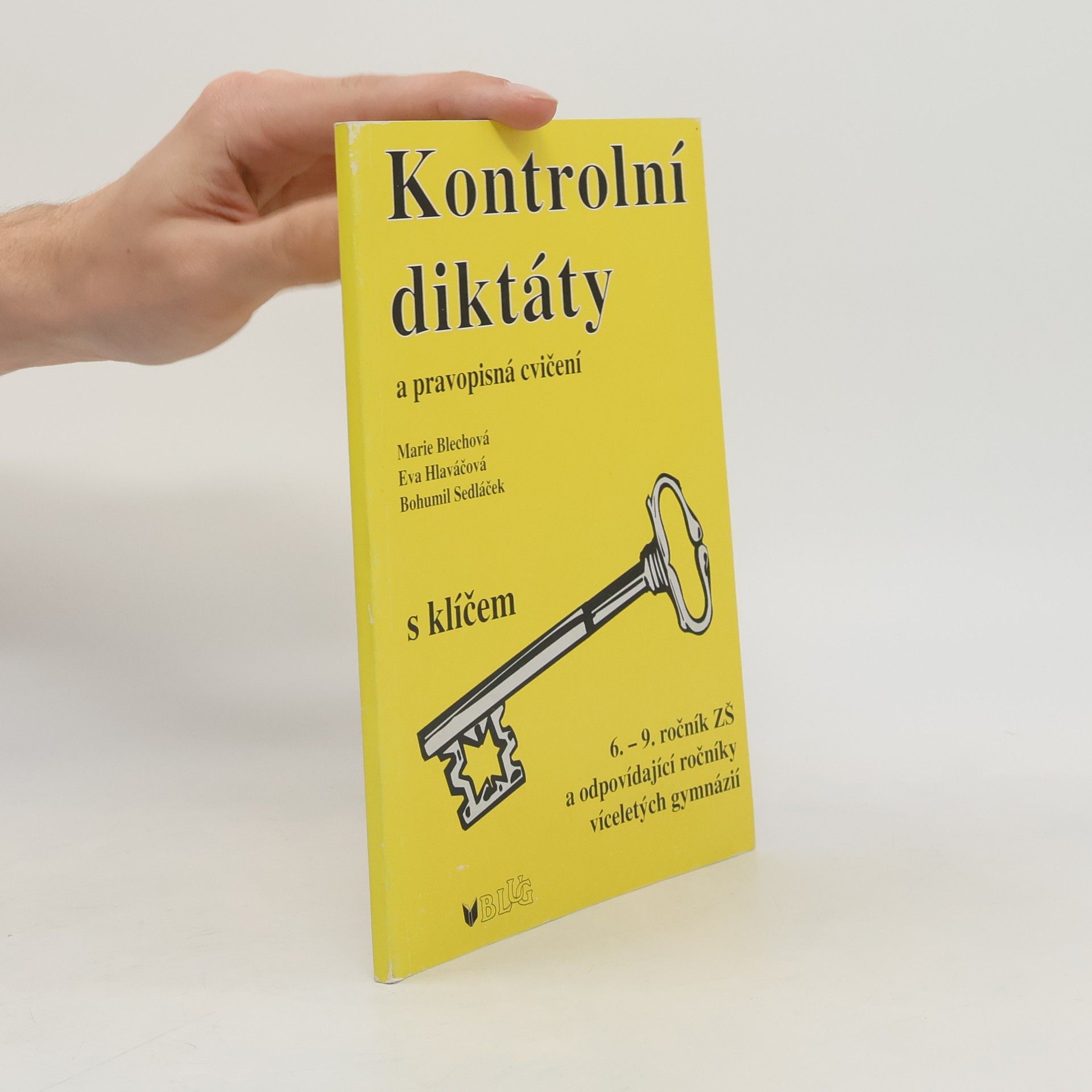 Eva Hlaváčová Kontrolní diktáty a pravopisná cvičení. 6. - 9. ročník ZŠ a odpovídající ročníky víceletých gymnázií