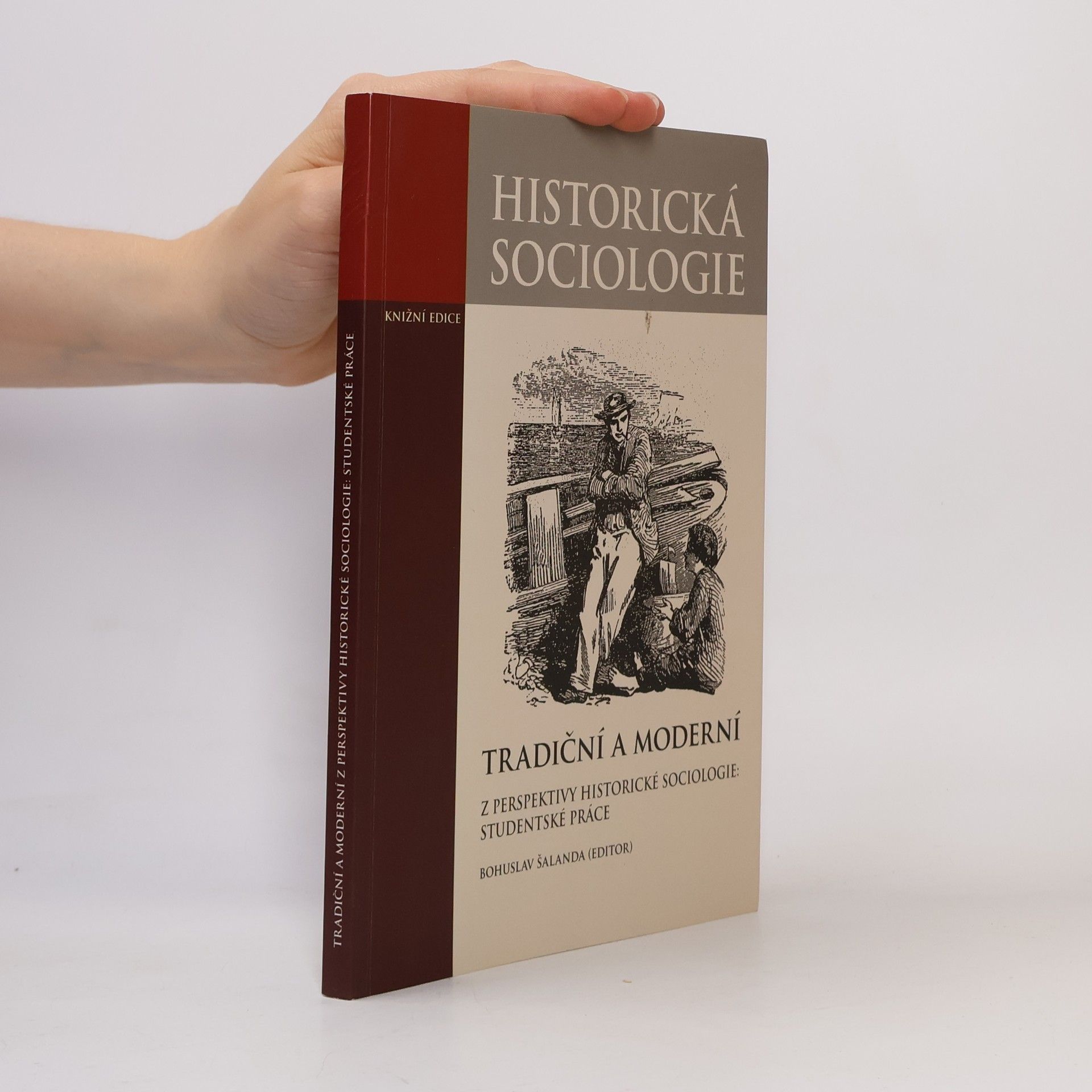 Bohuslav Šalanda Tradiční a moderní z perspektivy historické sociologie: Studentské práce