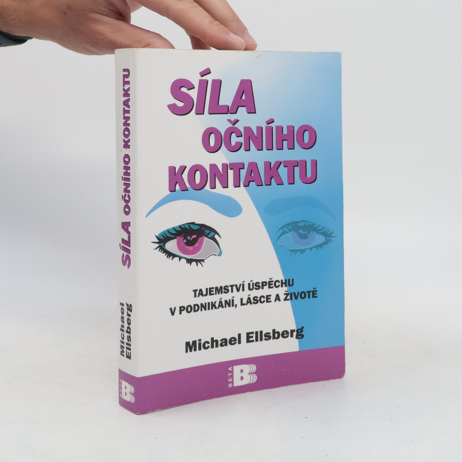 Michael Ellsberg Síla očního kontaktu. Tajemství úspěchu v podnikání, lásce a životě