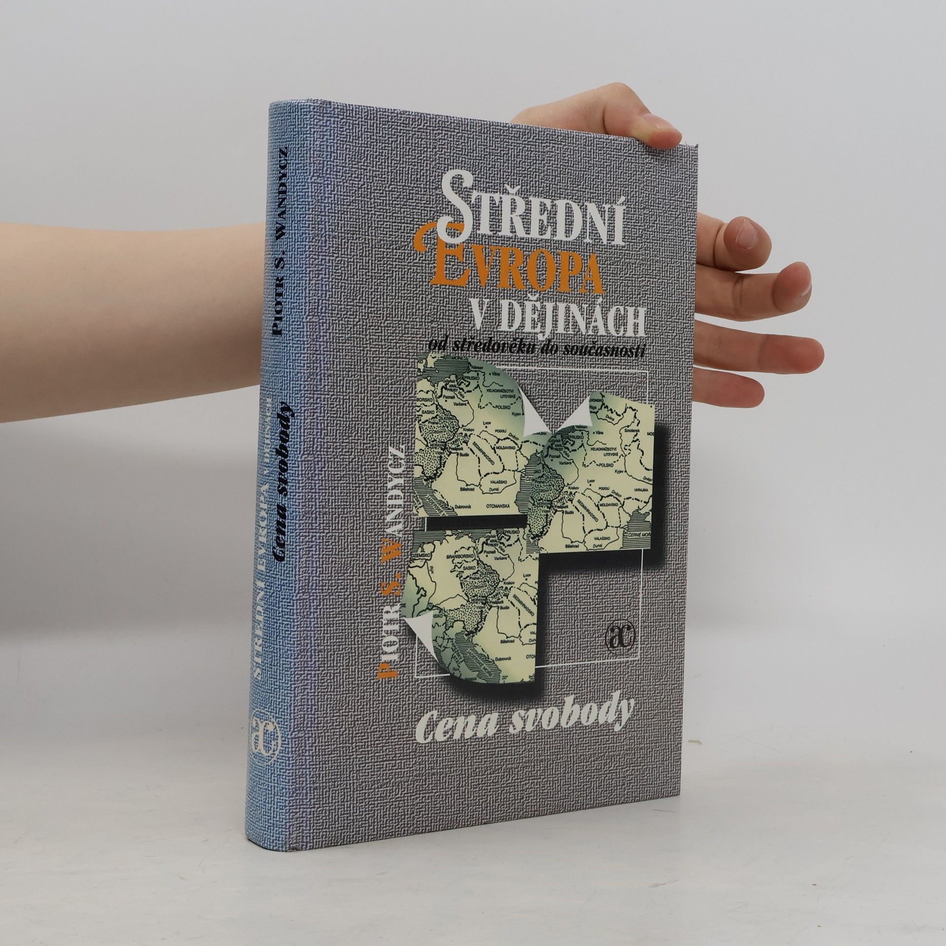 Piotr S. Piotr Stefan Wandycz Střední Evropa v dějinách od středověku do současnosti