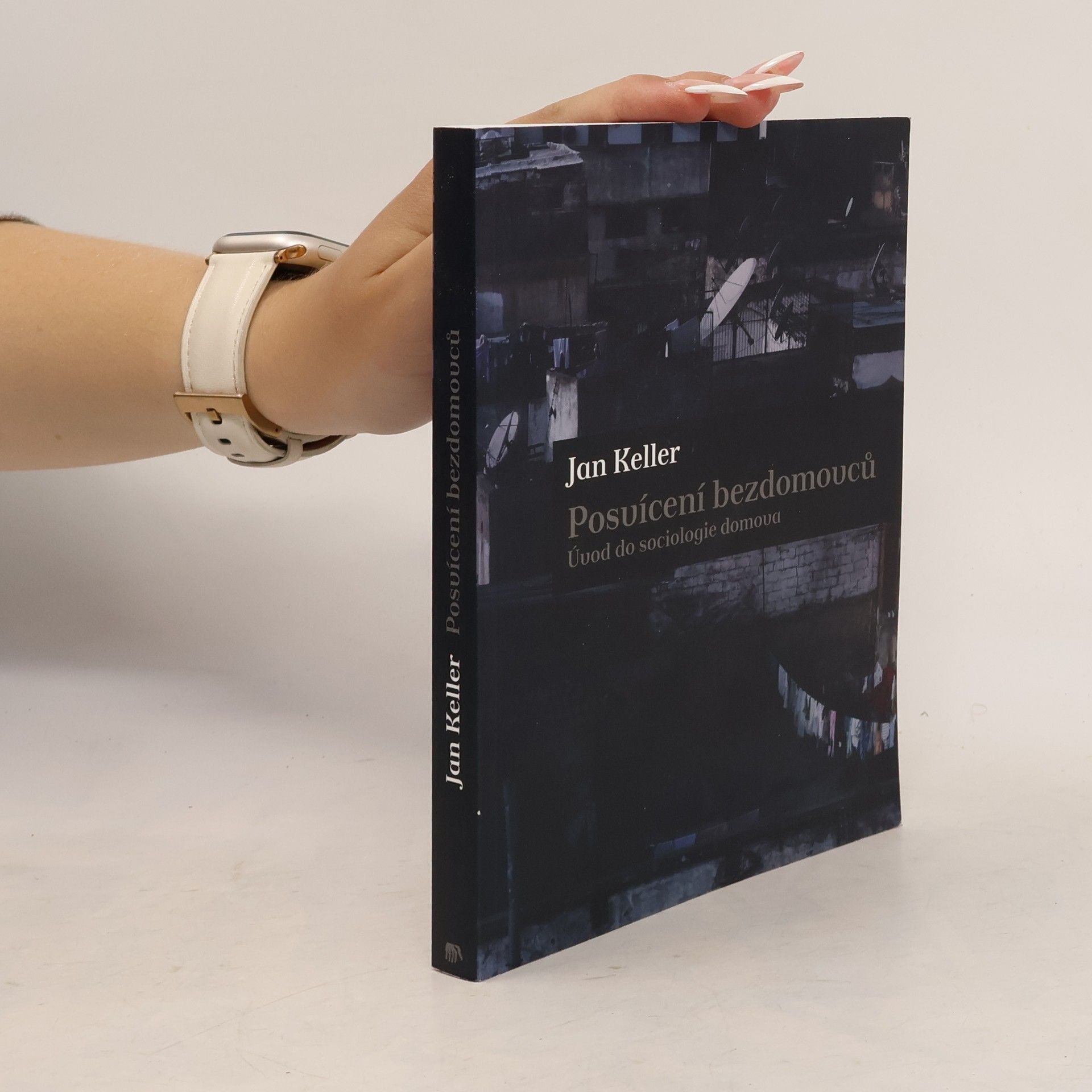 Jan Keller Posvícení bezdomovců : úvod do sociologie domova