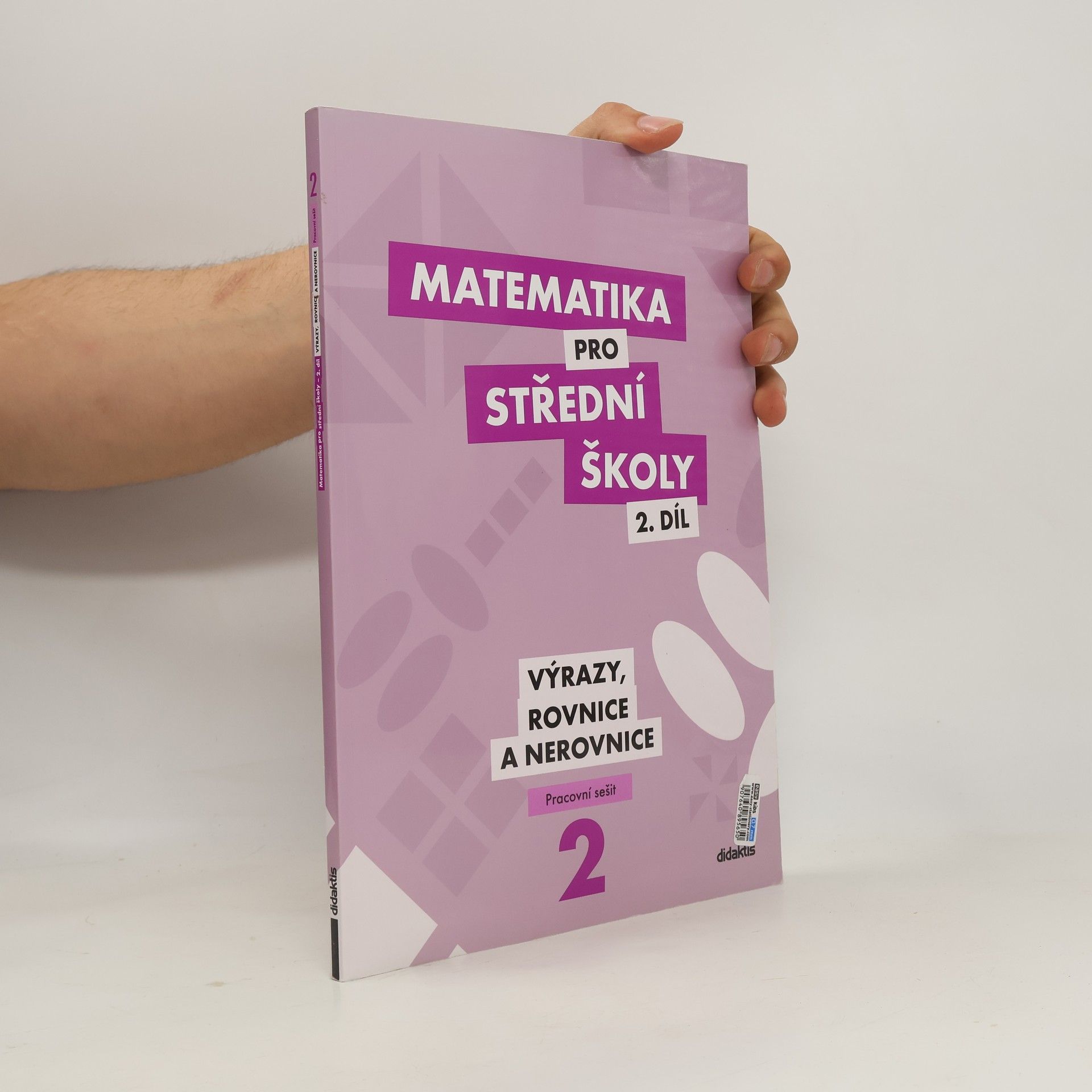 Michaela Cizlerová Matematika pro střední školy. 2. díl, Výrazy, rovnice a nerovnice. Pracovní sešit