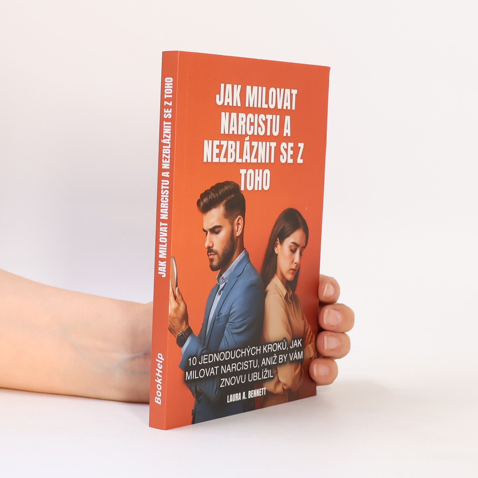 Laura A. Bennett Jak milovat narcistu a nezbláznit se z toho