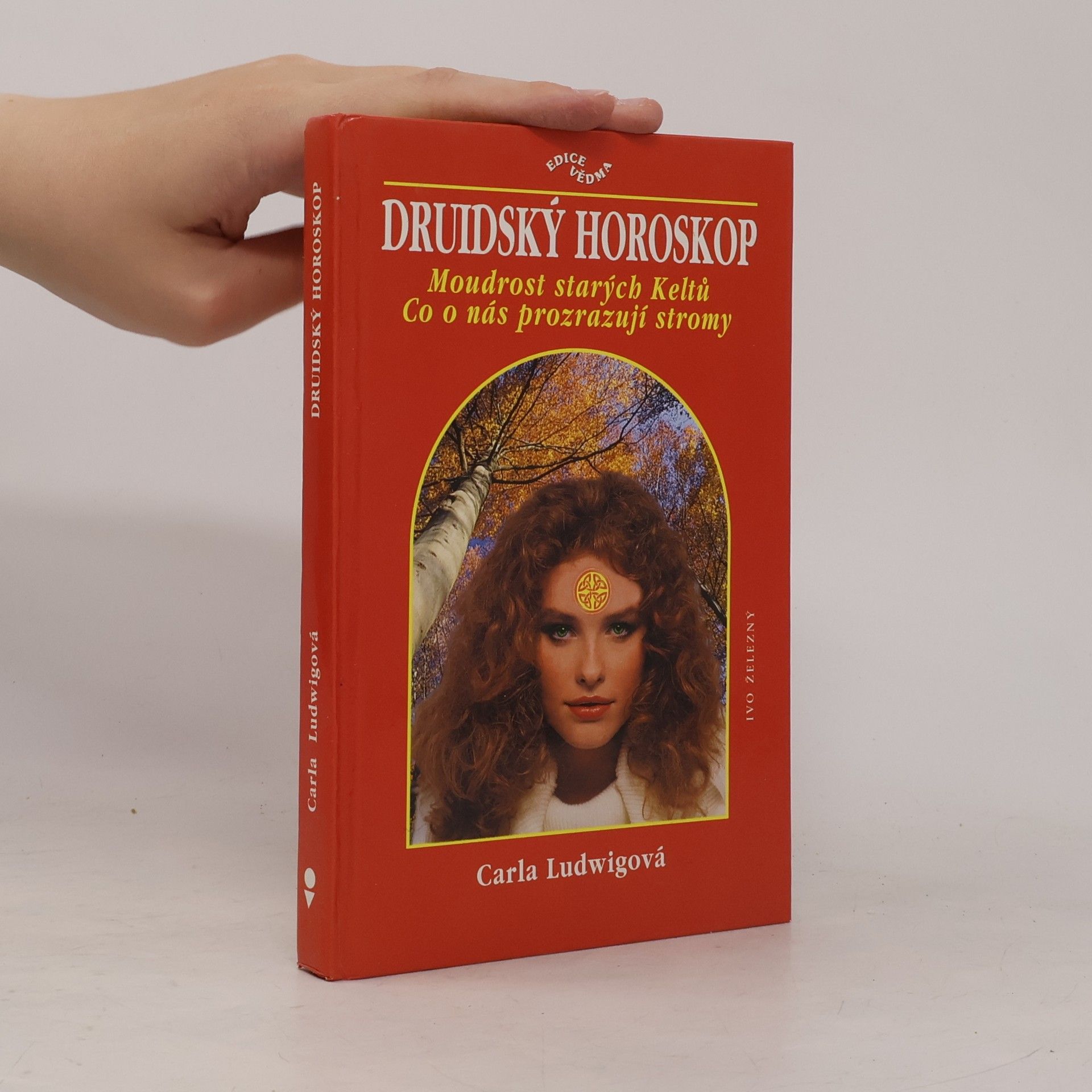 Carla Ludwig Druidský horoskop, aneb, Co o nás prozrazují stromy