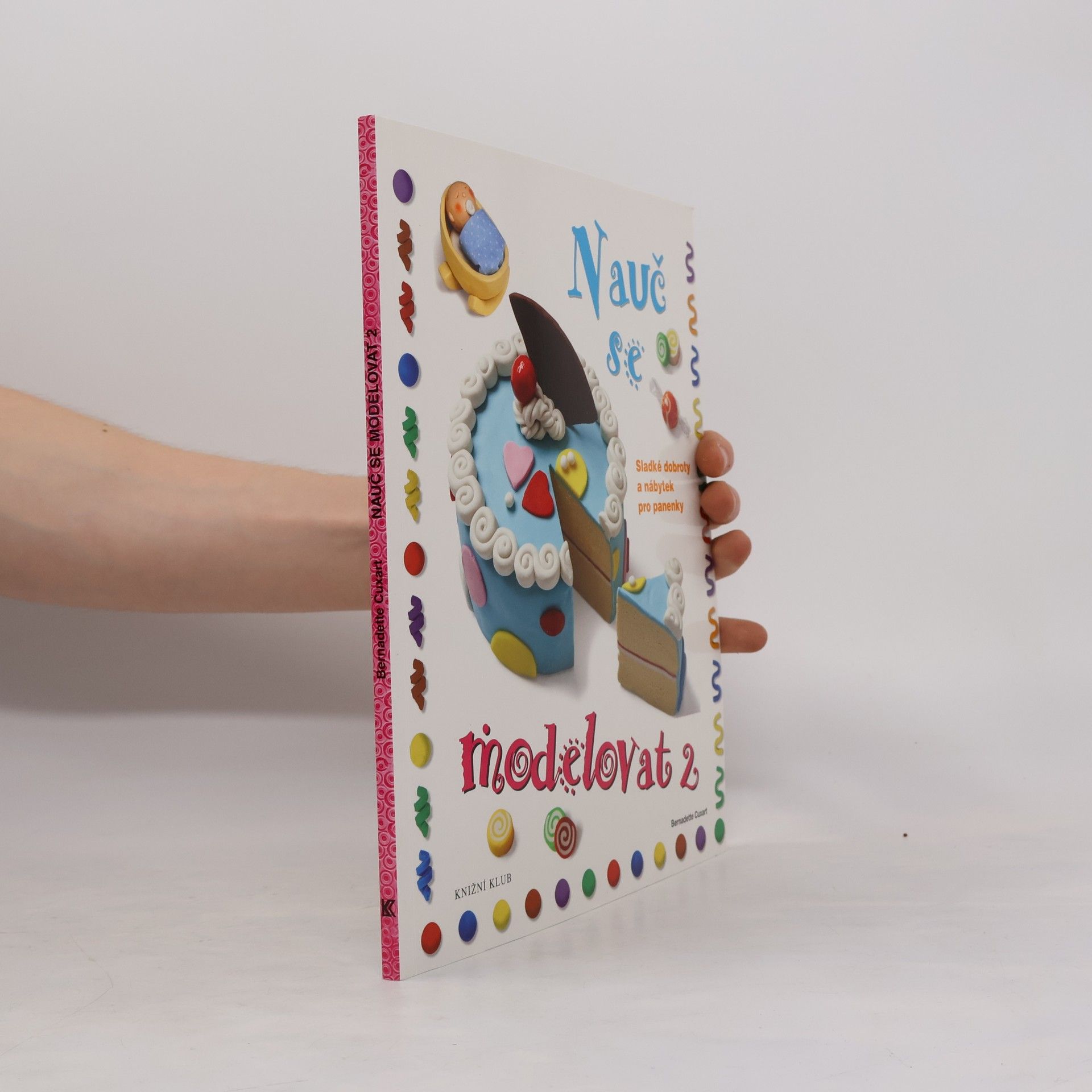 Bernadette Cuxart Nauč se modelovat. 2, Sladké dobroty a nábytek pro panenky