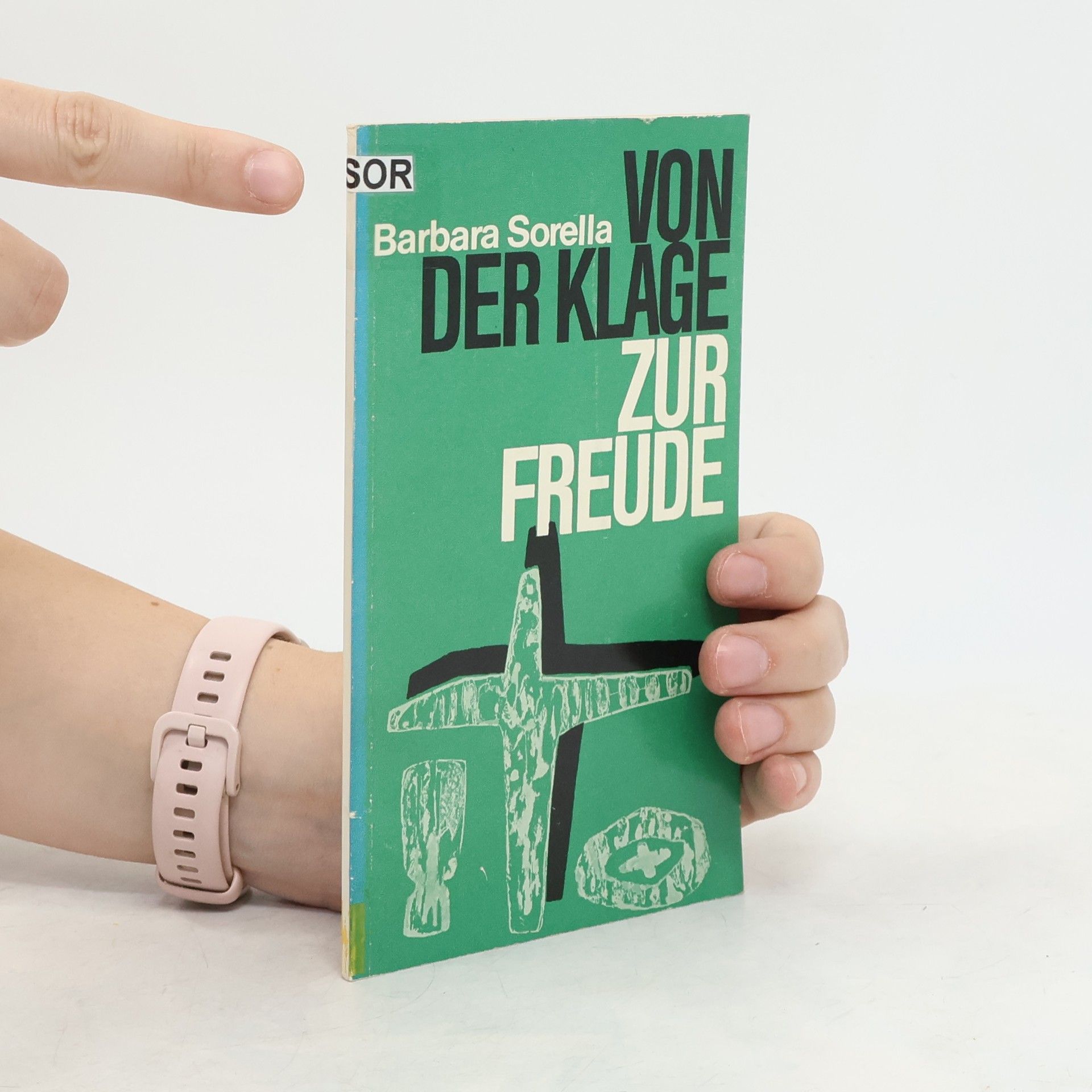 Barbara Sorella Von der Klage zur Freude