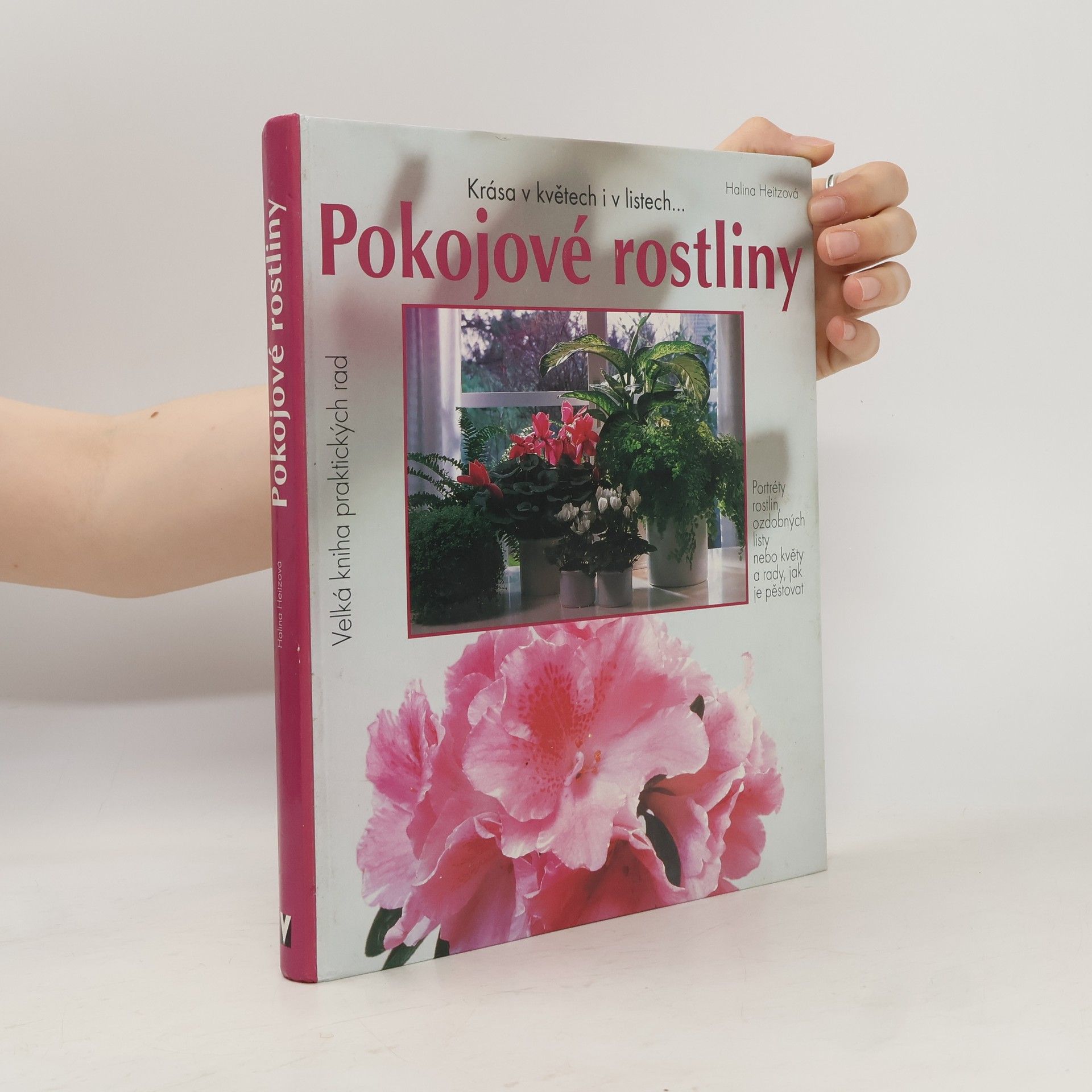 Halina Heitz Pokojové rostliny: Krása v květech i listech