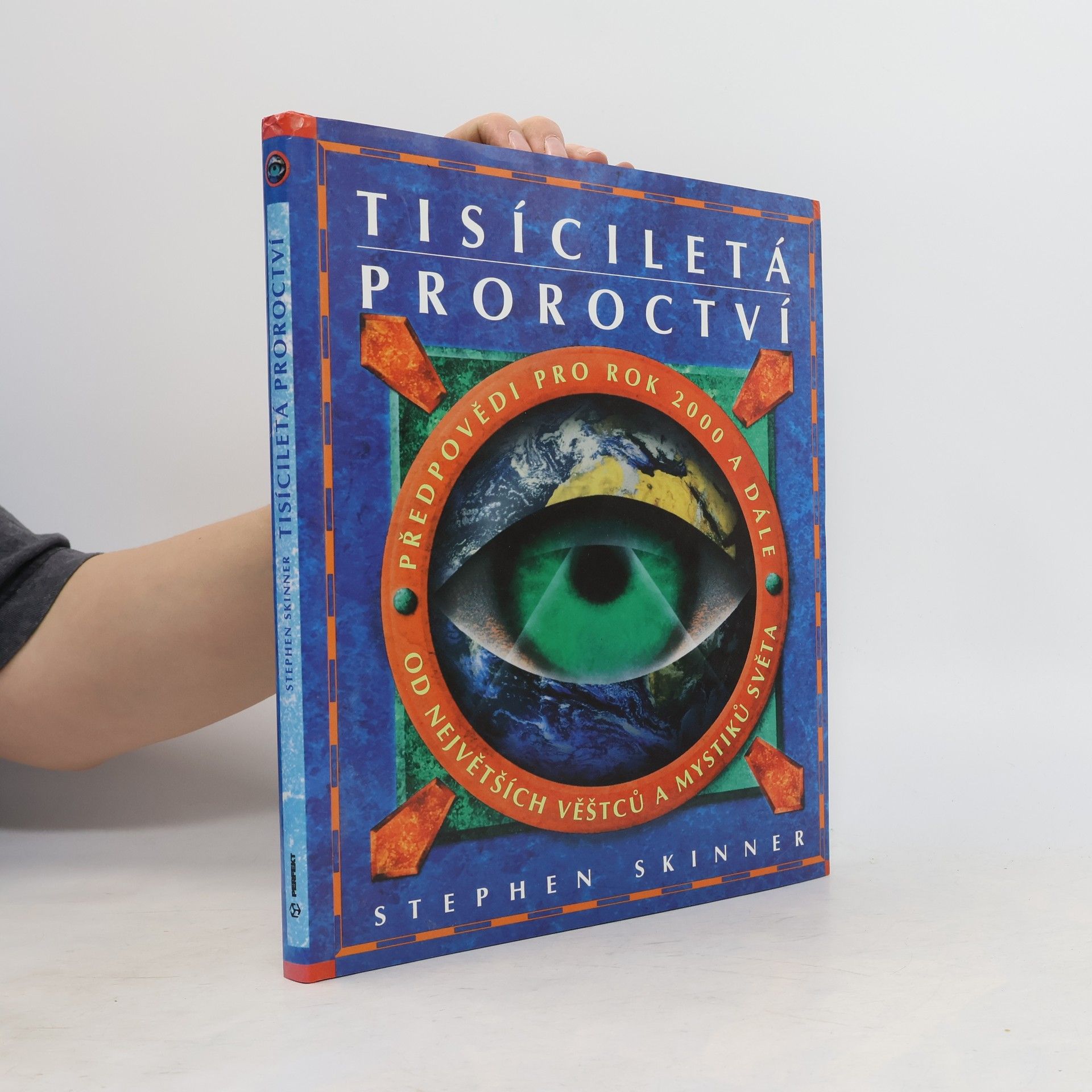 Stephen Skinner Tisíciletá proroctví : Předpovědi pro rok 2000 a dále od největších věštců a mystiků světa.